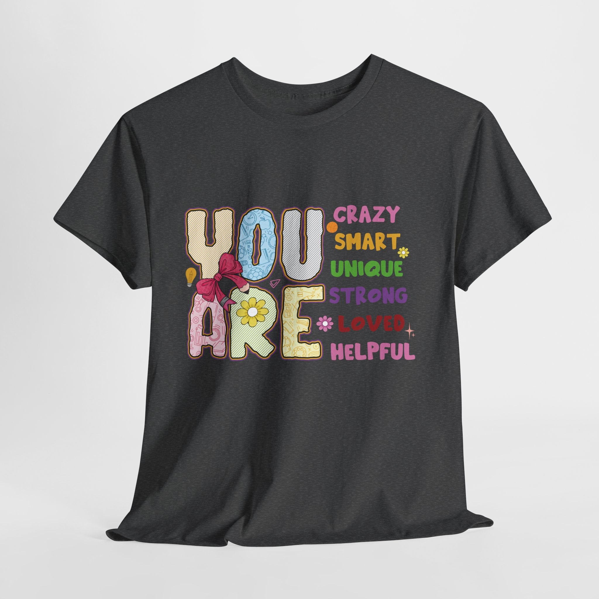 Empowering Quote Unisex Tee - Crazy, Smart, Unique, Strong, Loved, Helpful