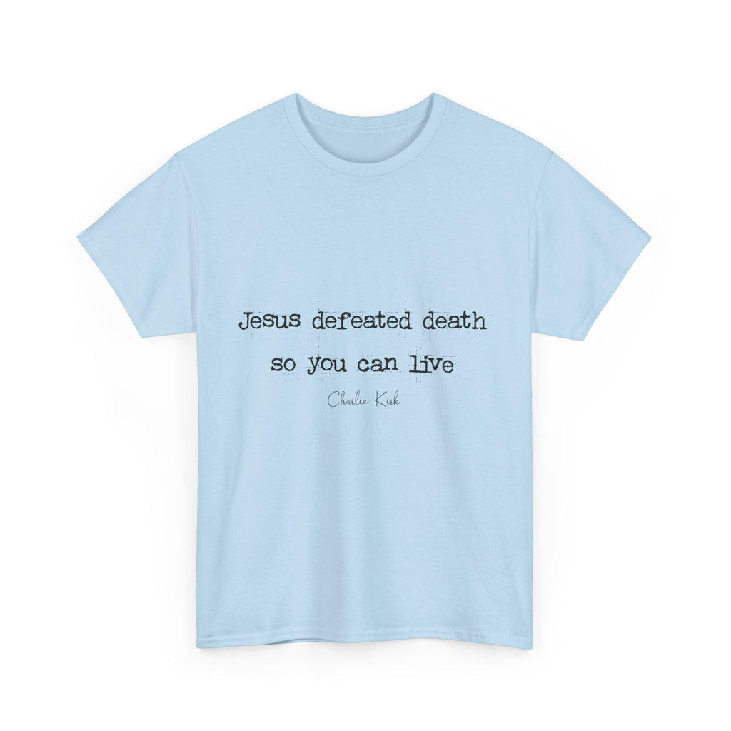Jesus Defeated Death Tee — Christian Quote Shirt (Charlie Kirk). Unisex Cotton Tee