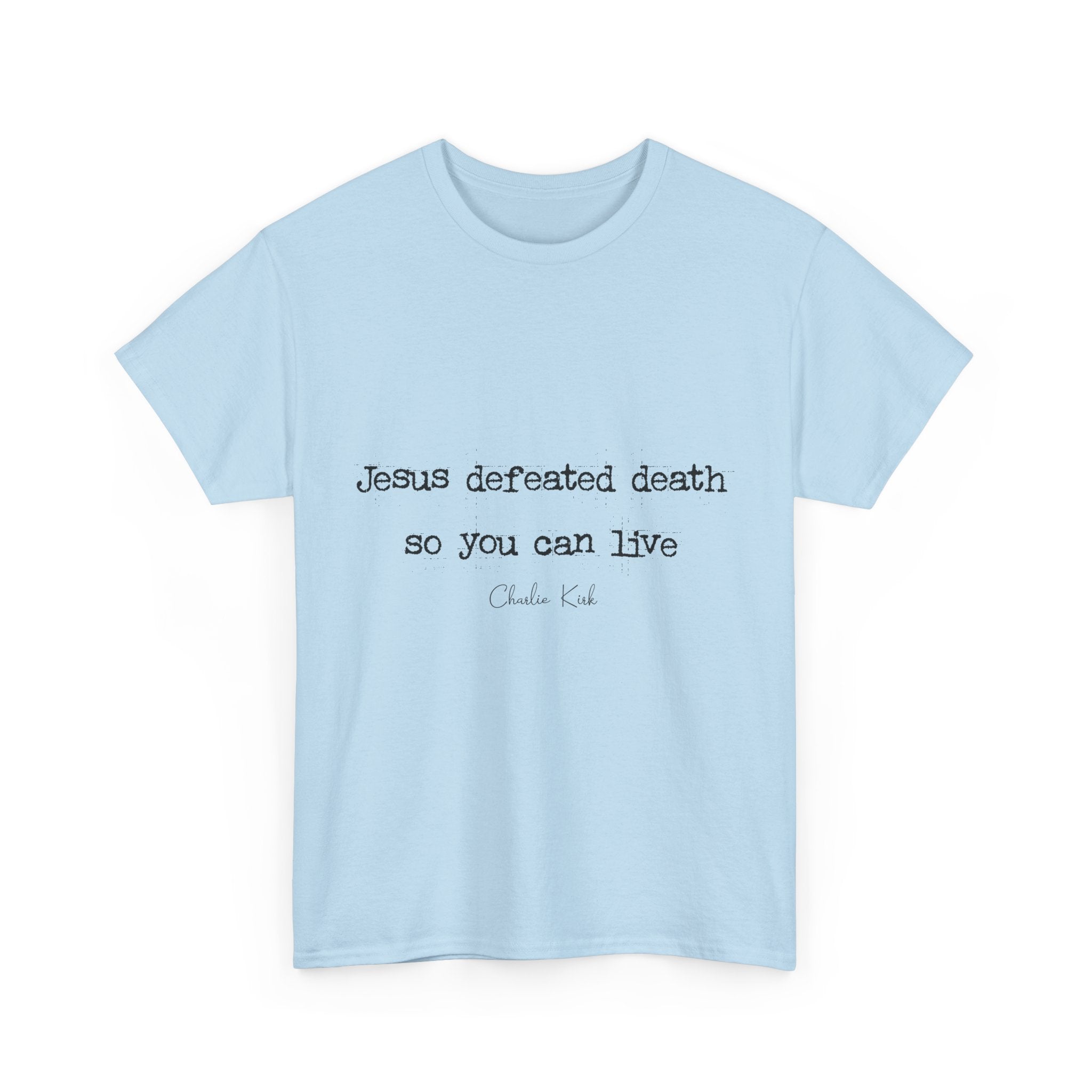 Jesus Defeated Death Tee — Christian Quote Shirt (Charlie Kirk). Unisex Cotton Tee