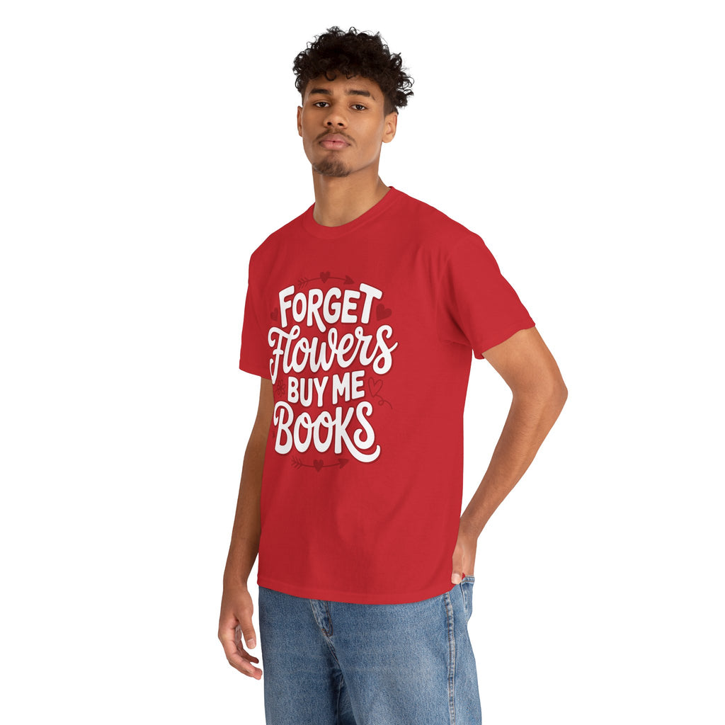 Forget Flowers Buy Me Books T-Shirt — Pink Heart Typography Unisex Cotton Tee