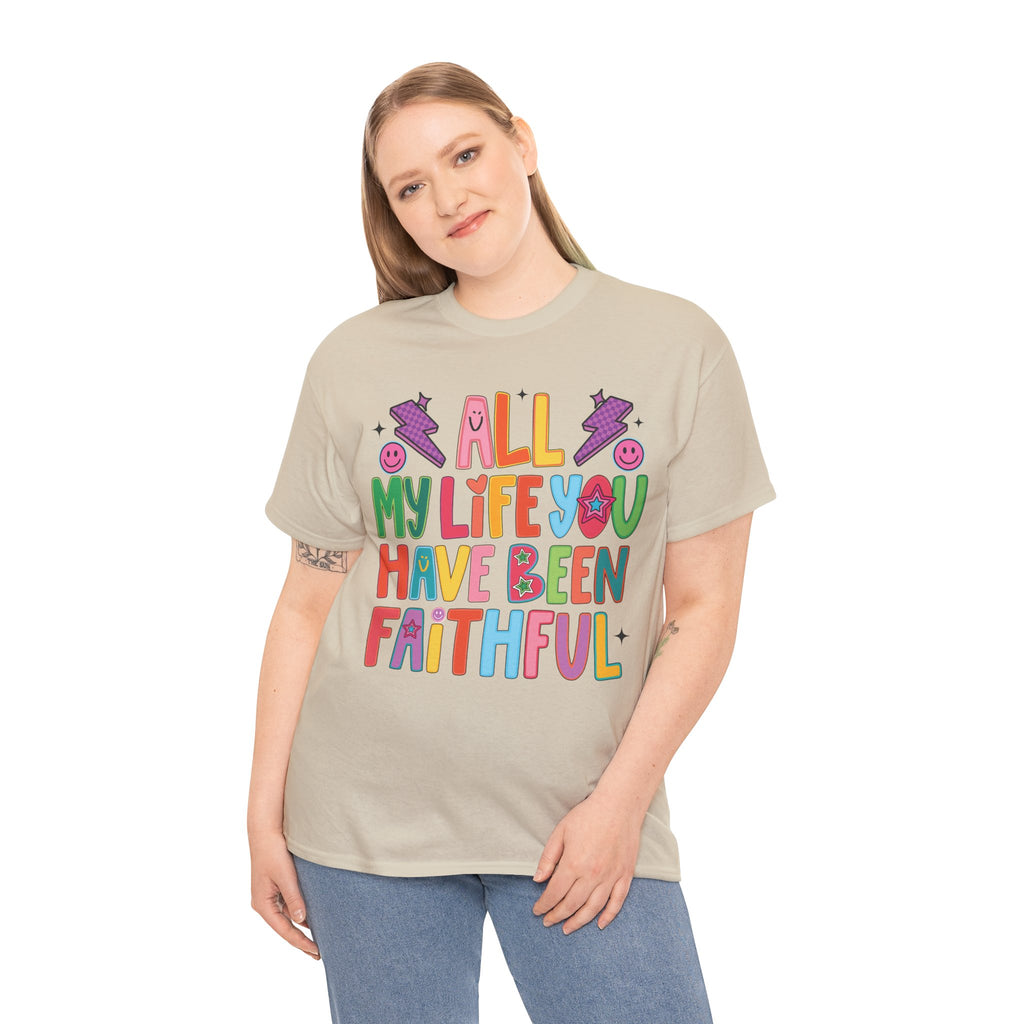All My Life You Have Been Faithful Retro Christian Unisex Cotton T-Shirt