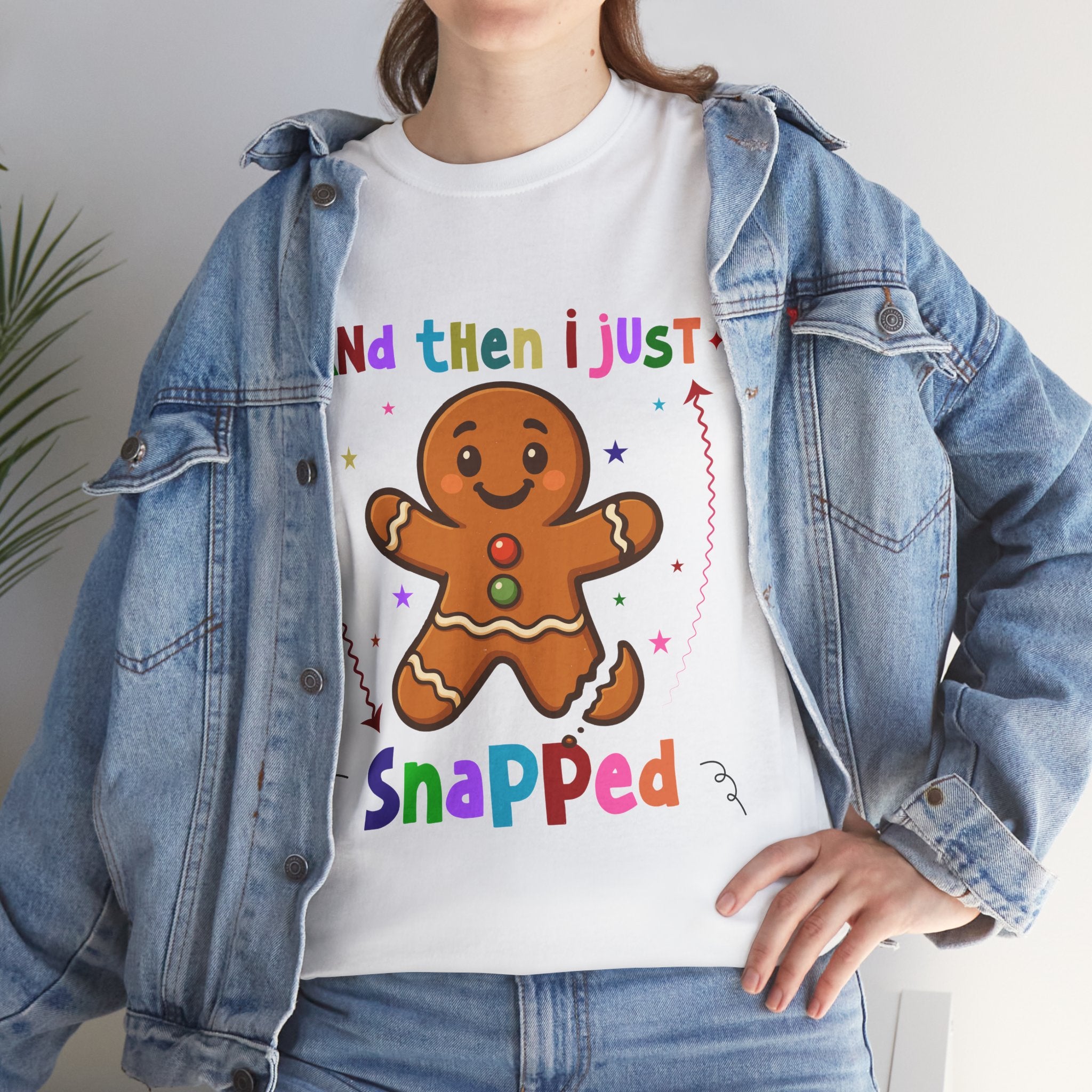 Gingerbread 'And Then I Just Snapped' Unisex Cotton T-Shirt