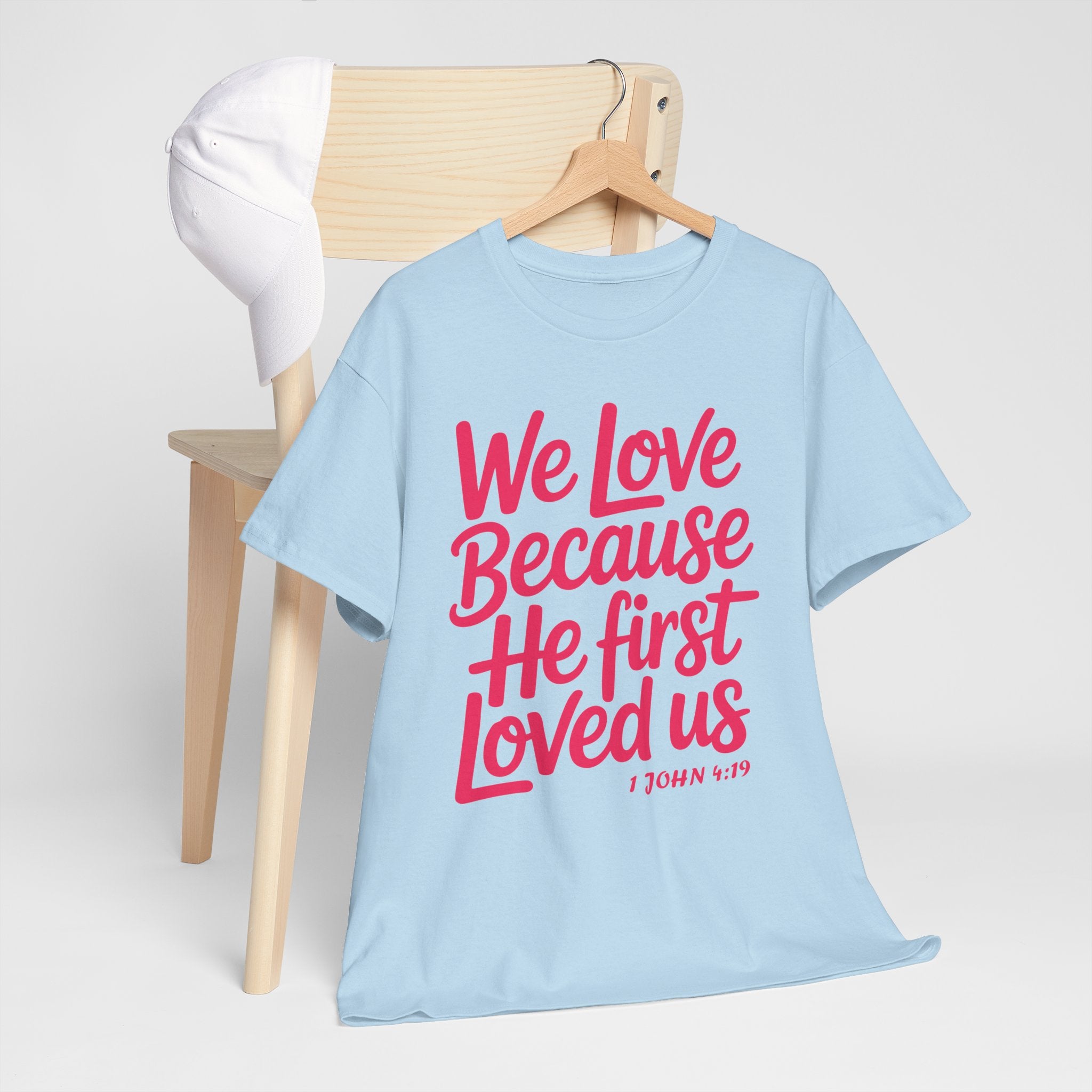 We Love Because He First Loved Us - 1 John 4:19 Unisex Cotton Tee