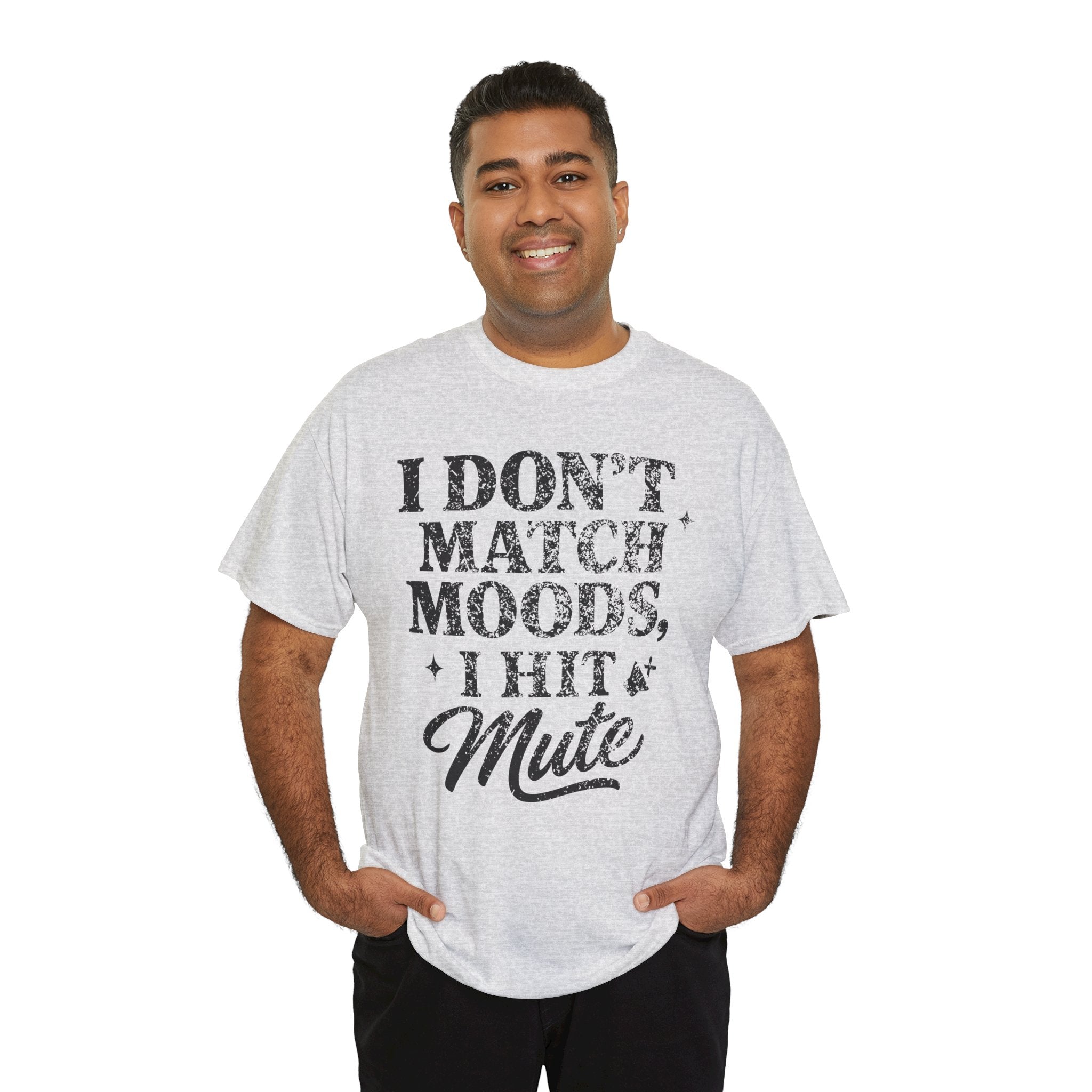 I Don’t Match Moods I Hit Mute unisex Cotton Tee