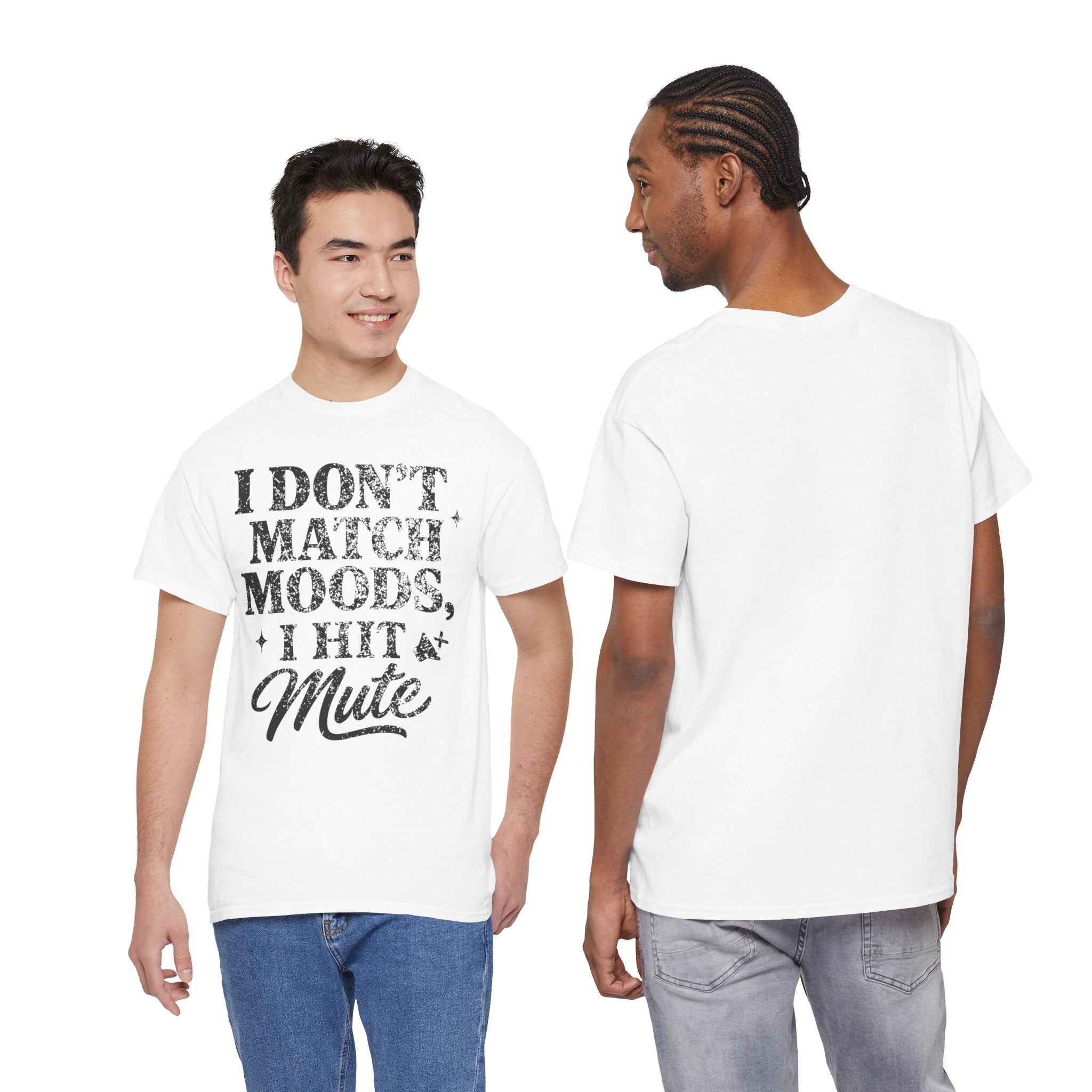 I Don’t Match Moods I Hit Mute unisex Cotton Tee