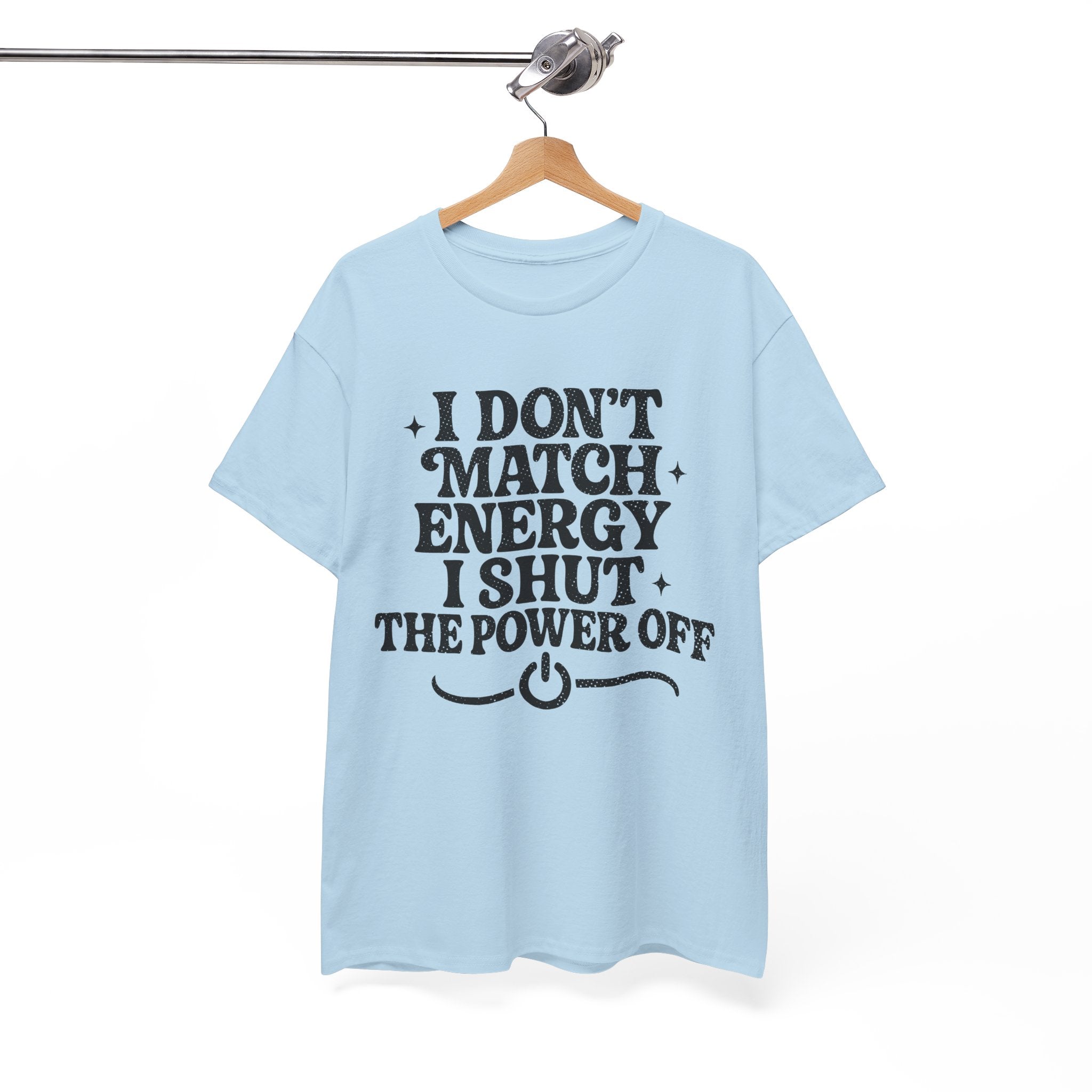 I Don’t Match Energy — Power Off Graphic Unisex Cotton Tee