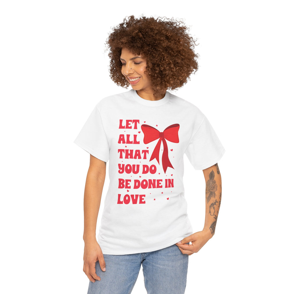 Valentine Tee — "Let All That You Do Be Done in Love" Heart Bow Unisex Cotton Shirt