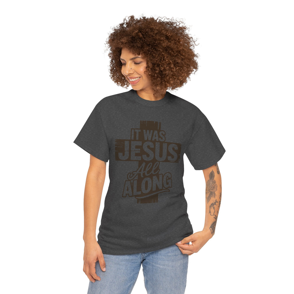 It Was Jesus All Along T-Shirt — Rustic Brown Cross Christian Unisex Cotton Tee