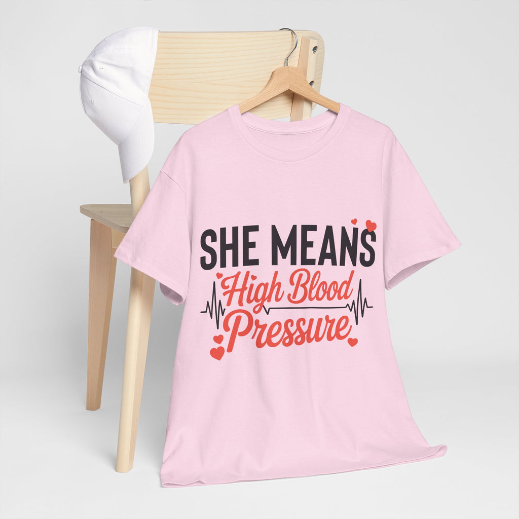 Funny Valentine T‑Shirt — “She Means High Blood Pressure” Heartbeat Unisex Cotton Tee