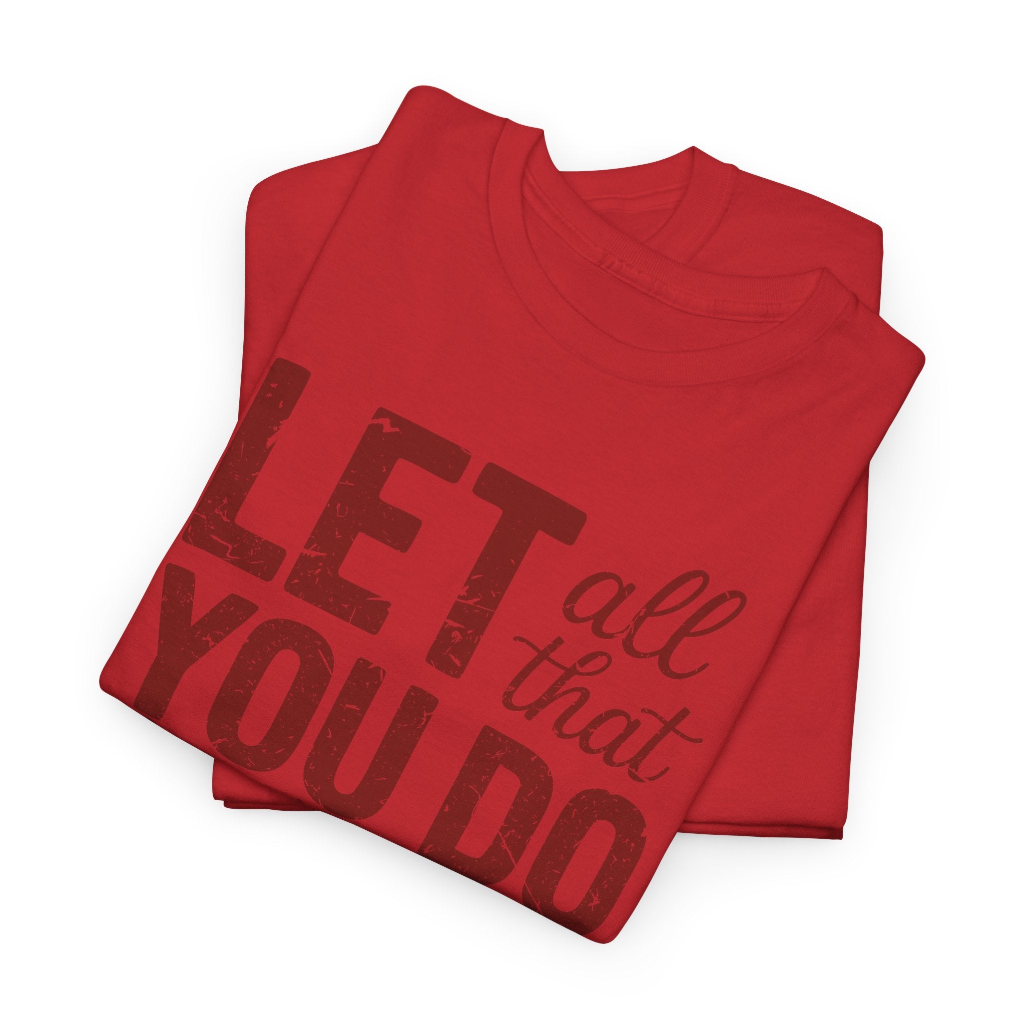 Let All That You Do Be Done In Love T-Shirt — Rustic Red Typography Unisex Cotton Tee