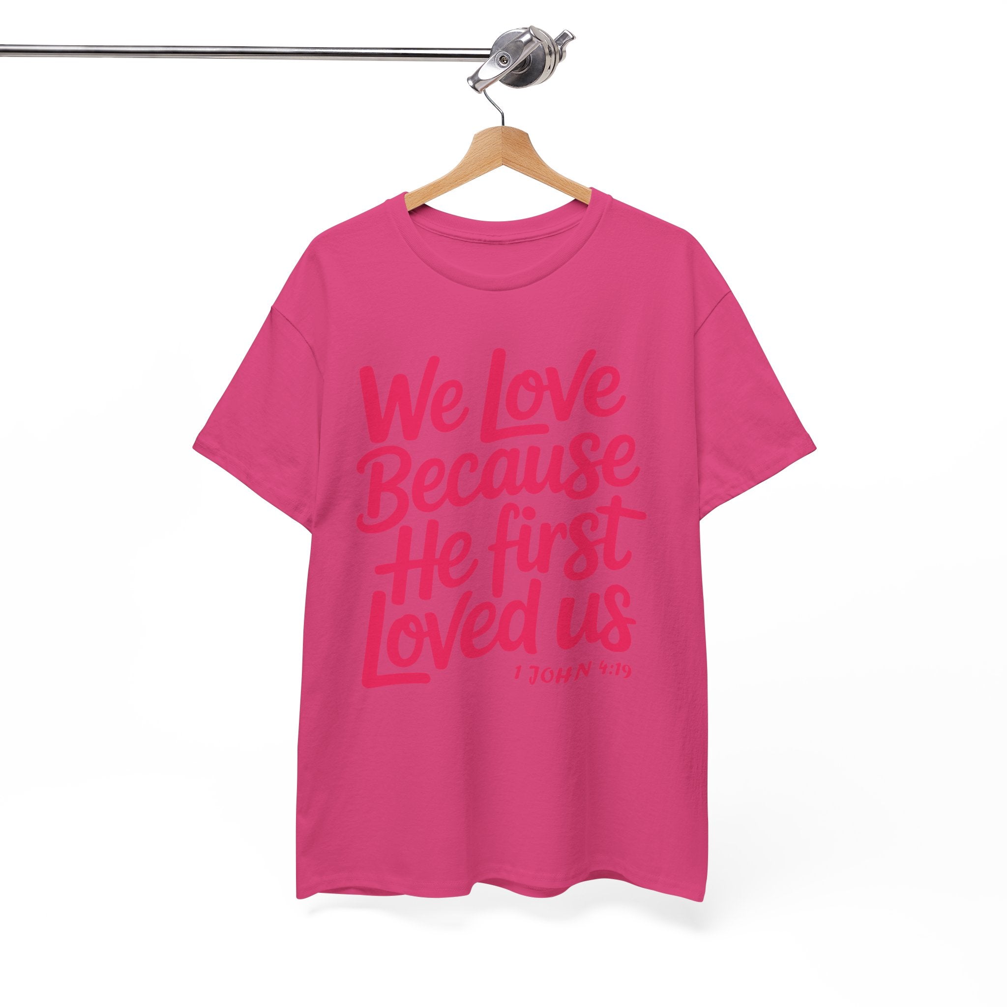 We Love Because He First Loved Us - 1 John 4:19 Unisex Cotton Tee