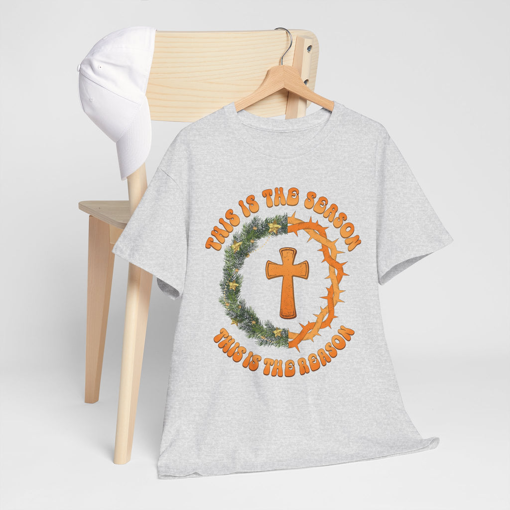 Christian Christmas T-Shirt — "This Is the Season, This Is the Reason" (Cross, Wreath & Crown of Thorns).Unisex Cotton Tee