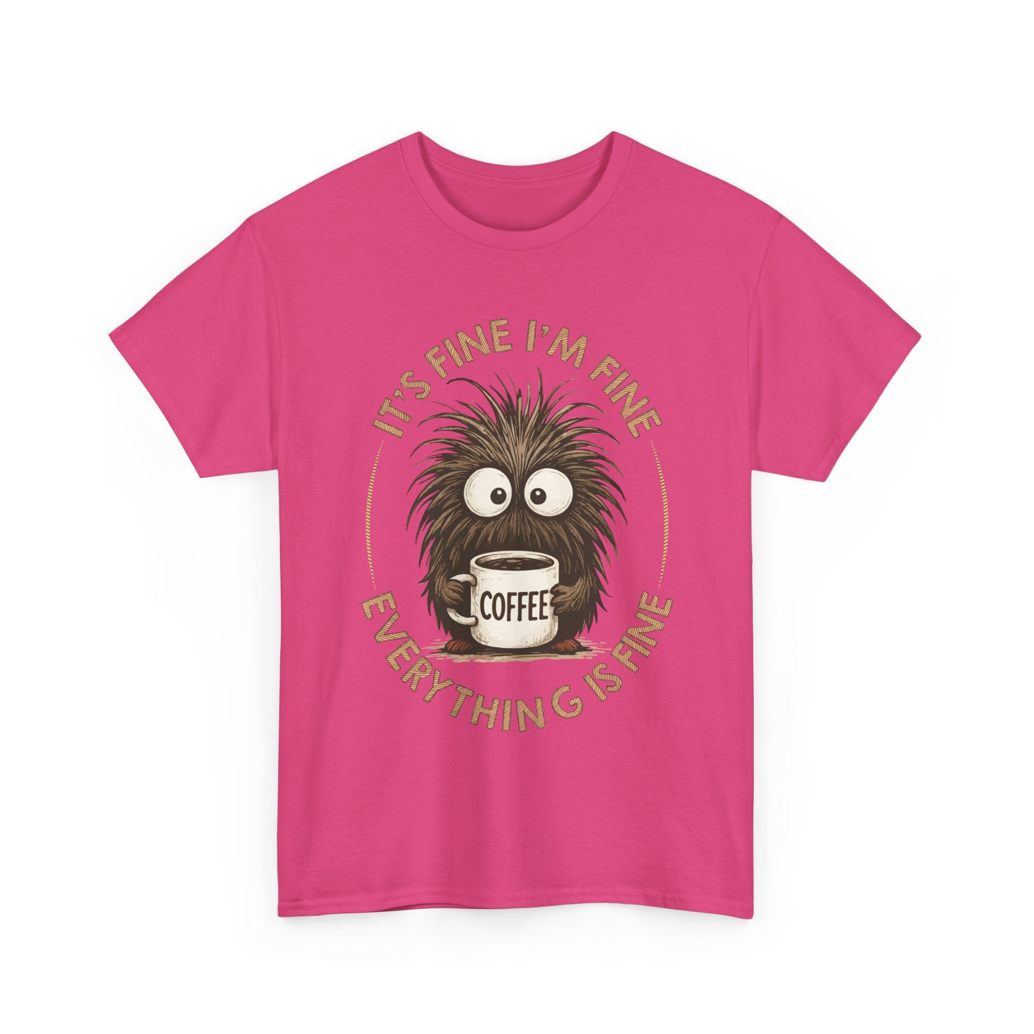 Funny Coffee Tee — “It’s fine I’m fine everything is fine” Fuzzy Creature Mug Unisex Cotton Tee