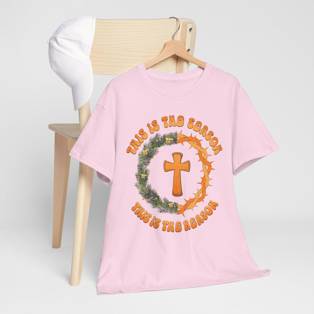 Christian Christmas T-Shirt — "This Is the Season, This Is the Reason" (Cross, Wreath & Crown of Thorns).Unisex Cotton Tee