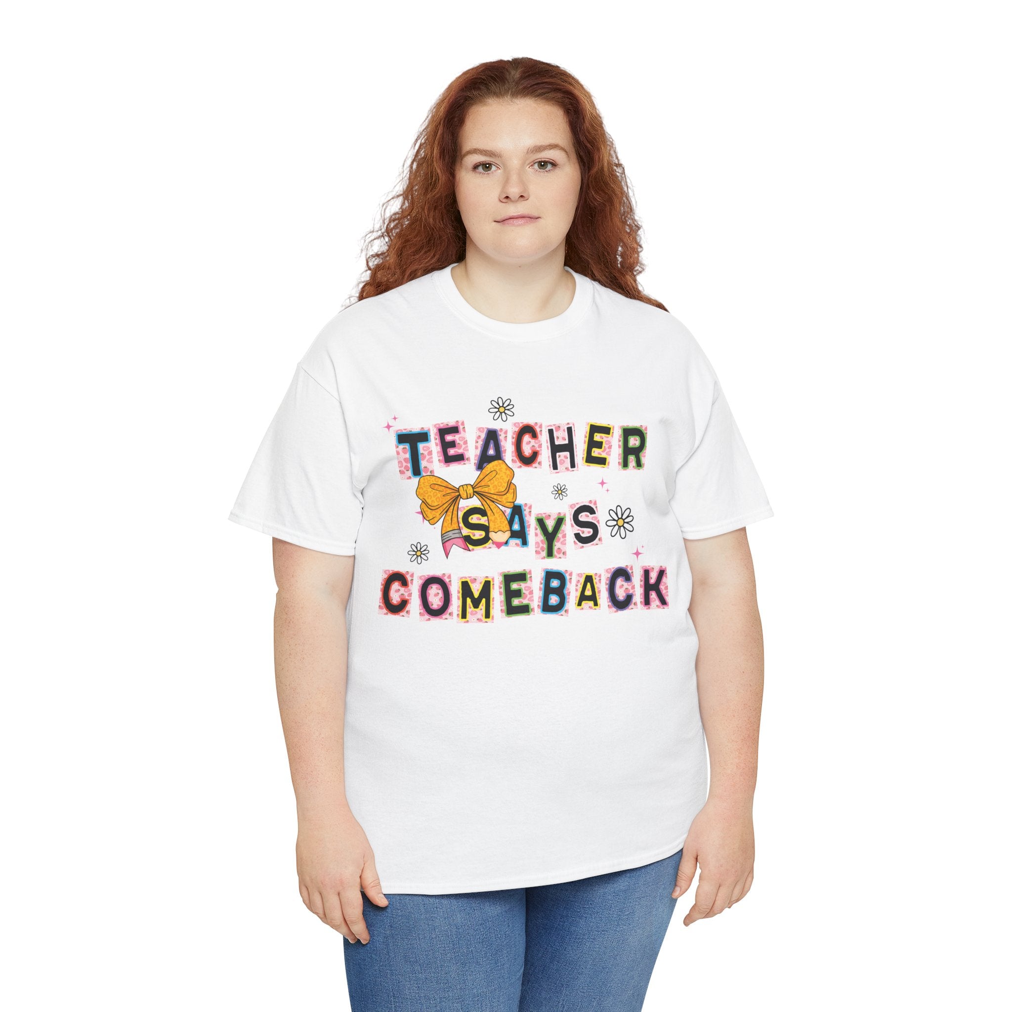 Teacher Says Comeback Unisex Tee