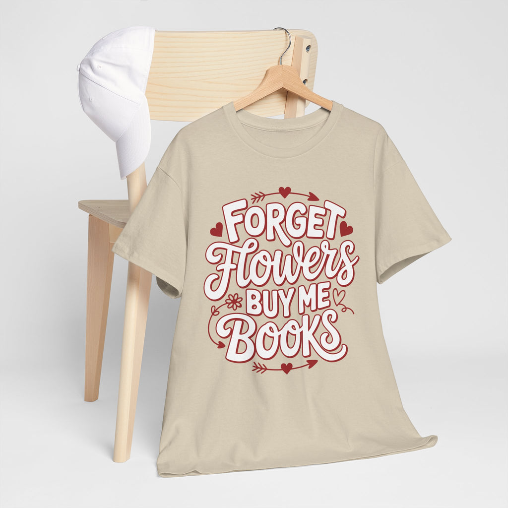 Forget Flowers Buy Me Books T-Shirt — Pink Heart Typography Unisex Cotton Tee