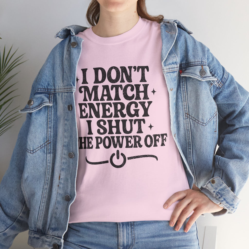 I Don’t Match Energy — Power Off Graphic Unisex Cotton Tee
