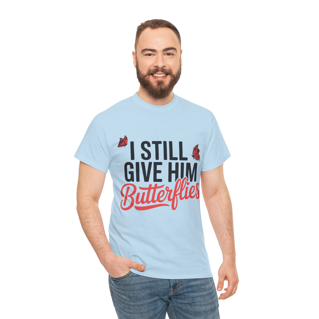 I Still Give Him Butterflies T-Shirt — Romantic Floral Butterfly Unisex Cotton Tee