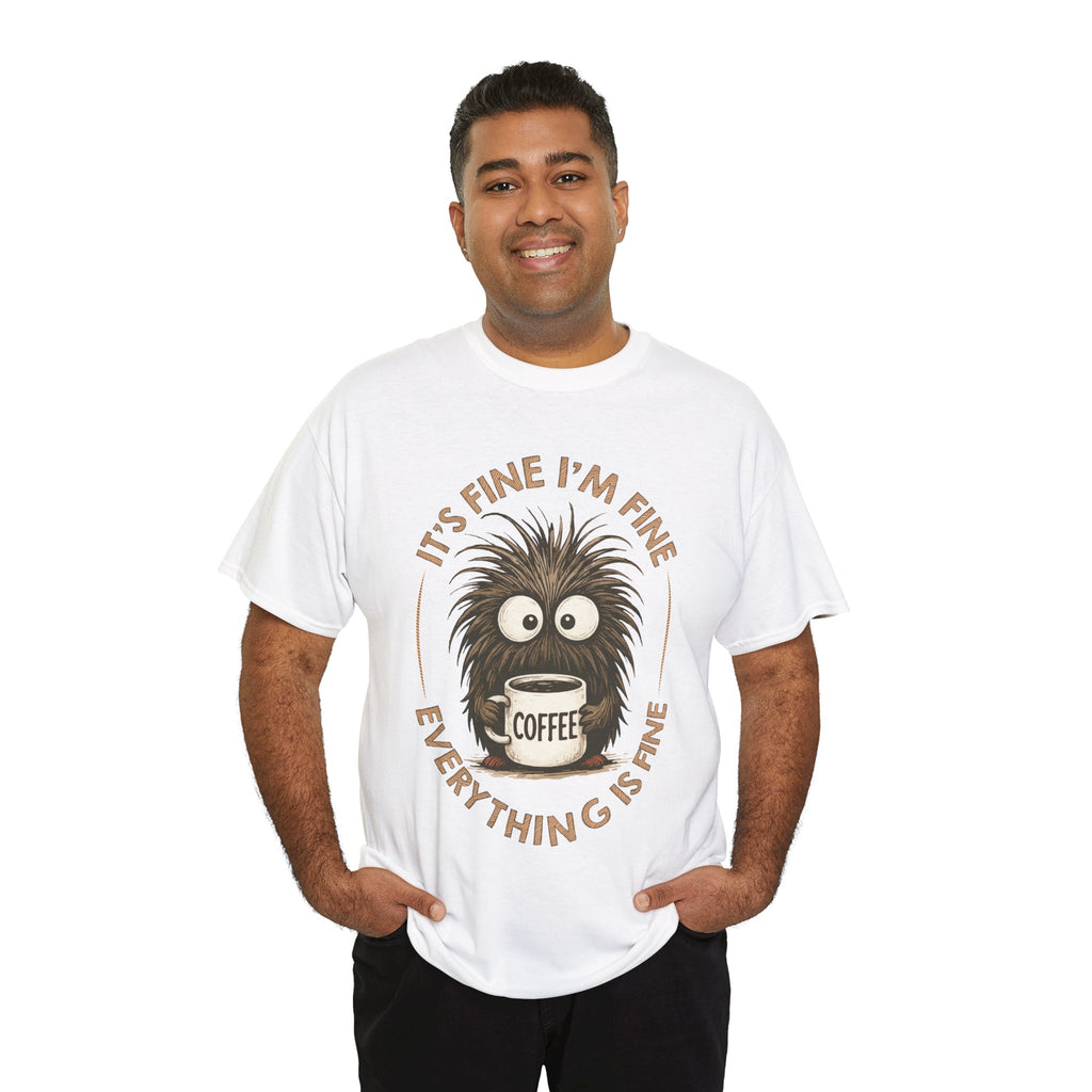 Funny Coffee Tee — “It’s fine I’m fine everything is fine” Fuzzy Creature Mug Unisex Cotton Tee
