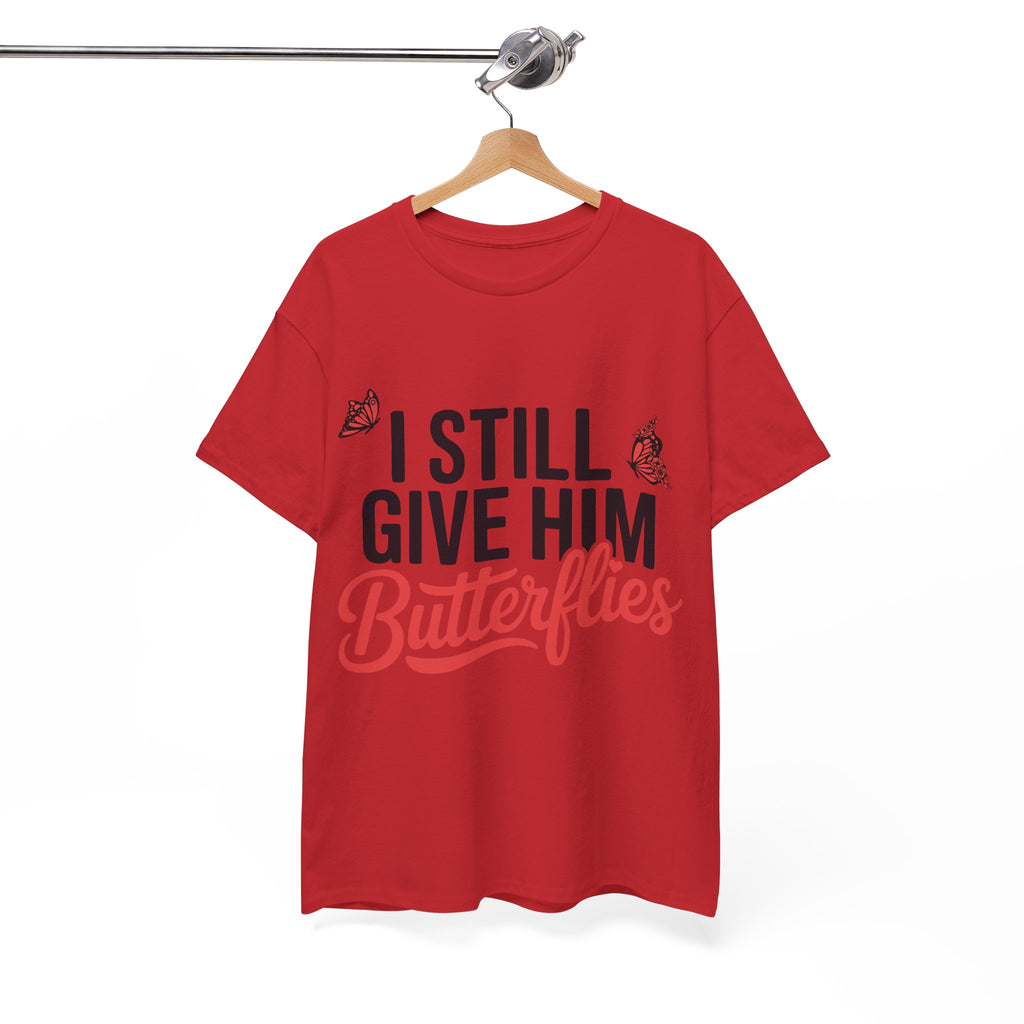 I Still Give Him Butterflies T-Shirt — Romantic Floral Butterfly Unisex Cotton Tee