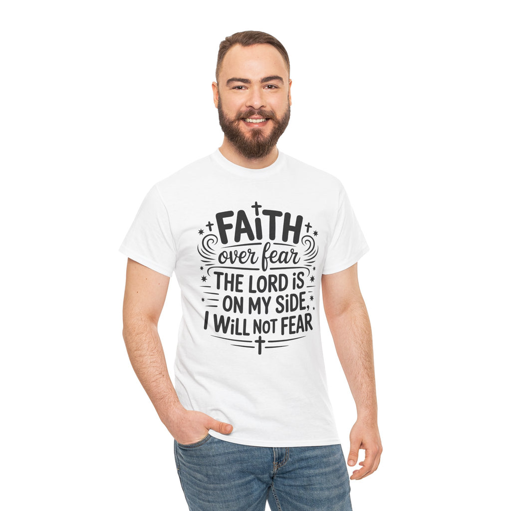 Faith Over Fear T-Shirt — "The Lord Is On My Side, I Will Not Fear" Christian Unisex Cotton Tee