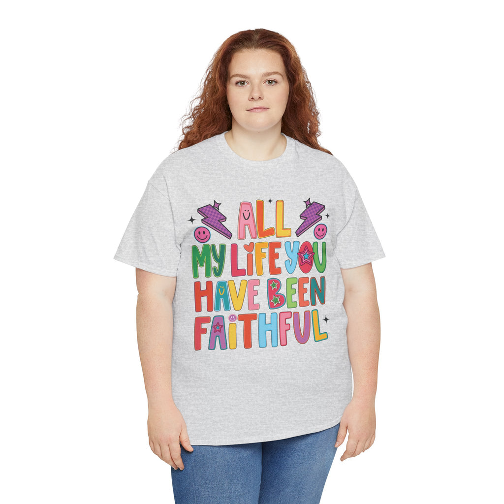 All My Life You Have Been Faithful Retro Christian Unisex Cotton T-Shirt