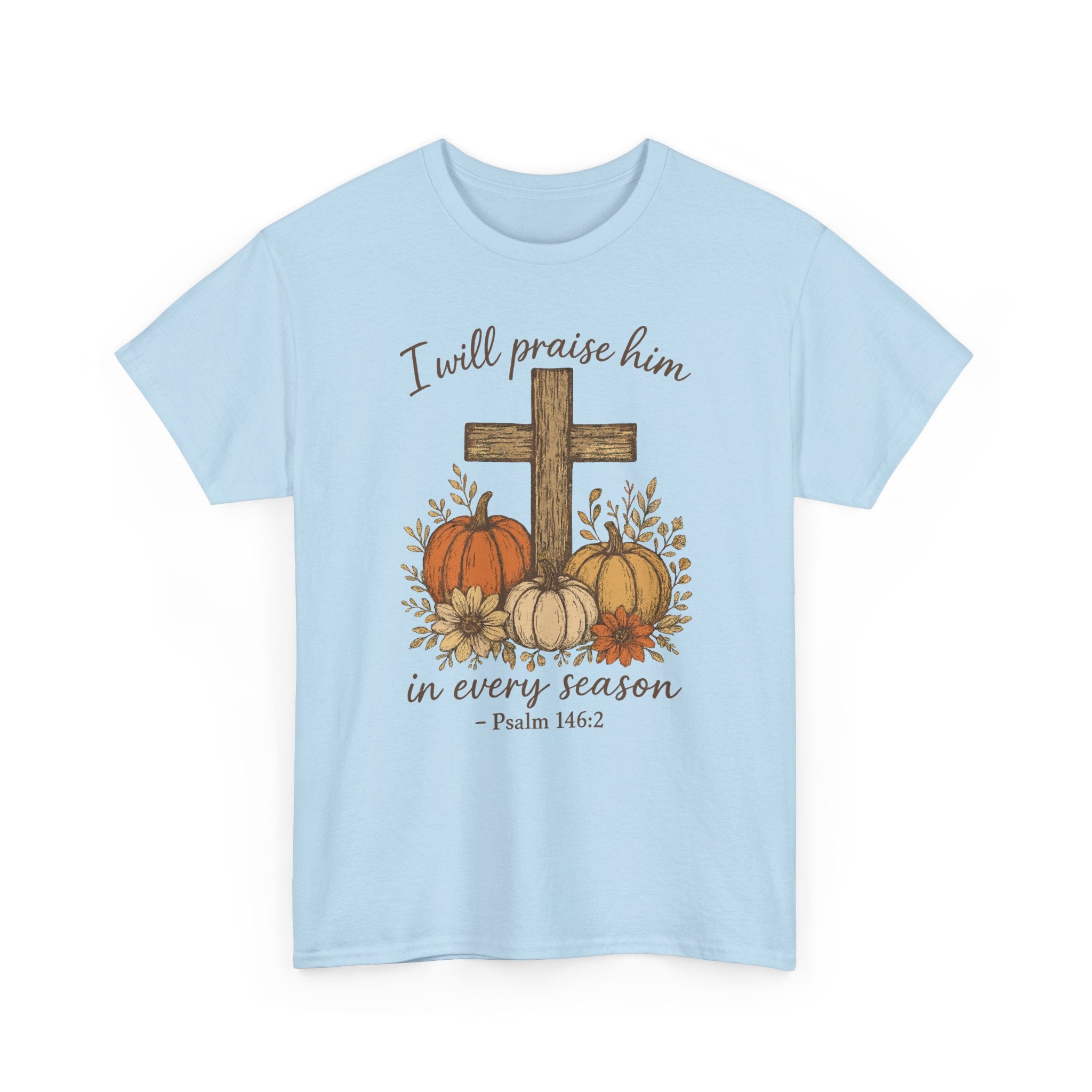Psalm 146:2 Pumpkin Cross T-Shirt — I Will Praise Him in Every Season. Unisex Cotton Tee