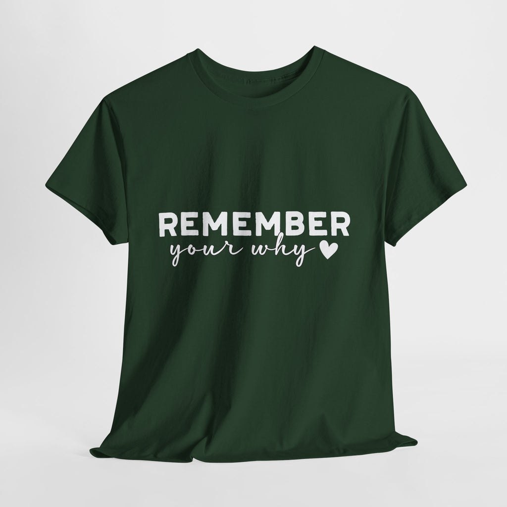 Remember Your Why Tee — Minimalist Heart Motivational Unisex Cotton Tshirt