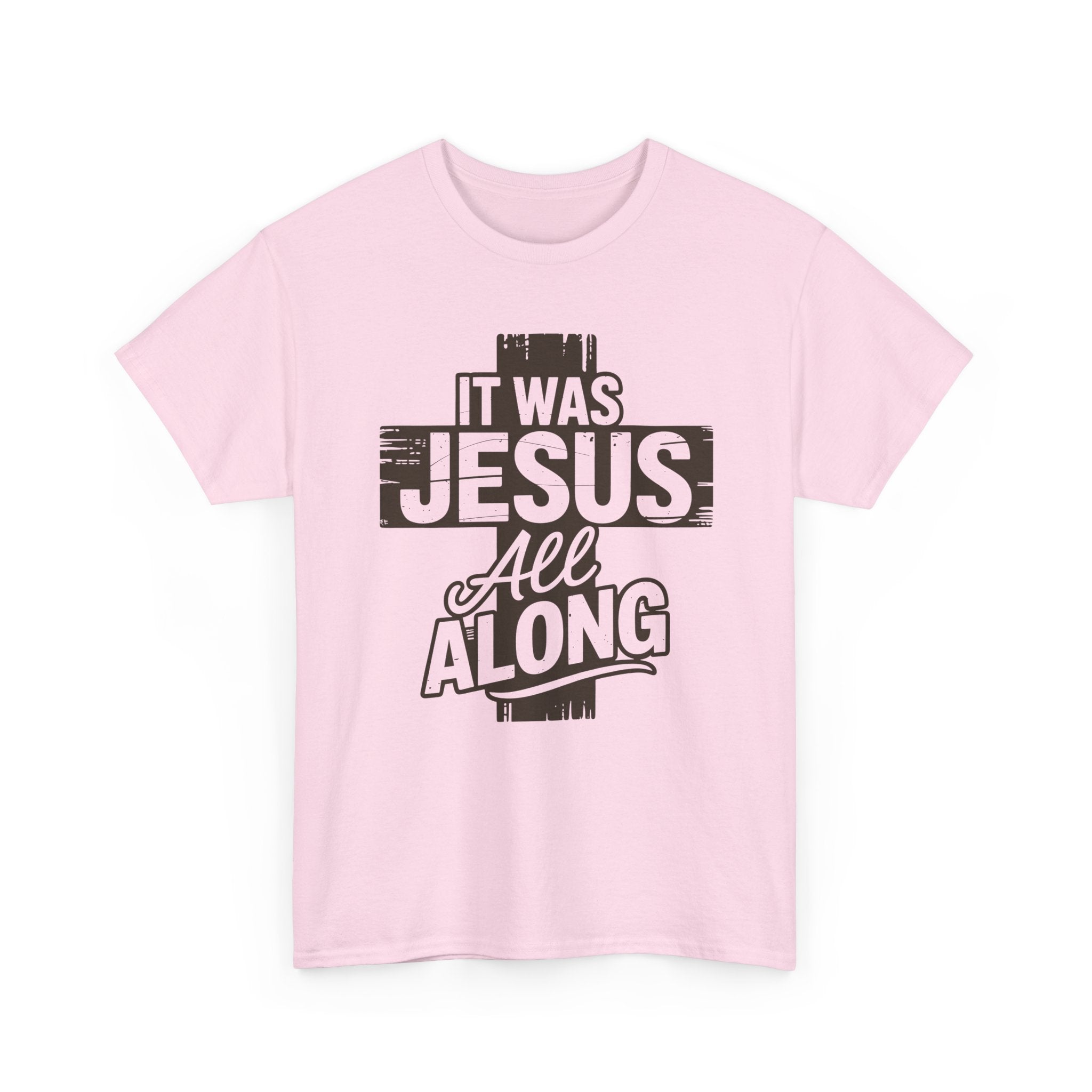 It Was Jesus All Along T-Shirt — Rustic Brown Cross Christian Unisex Cotton Tee