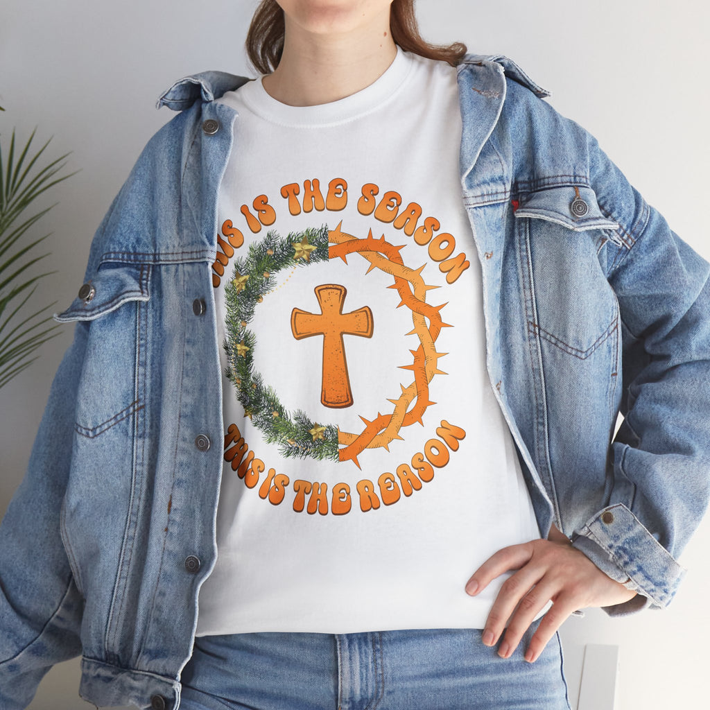 Christian Christmas T-Shirt — "This Is the Season, This Is the Reason" (Cross, Wreath & Crown of Thorns).Unisex Cotton Tee