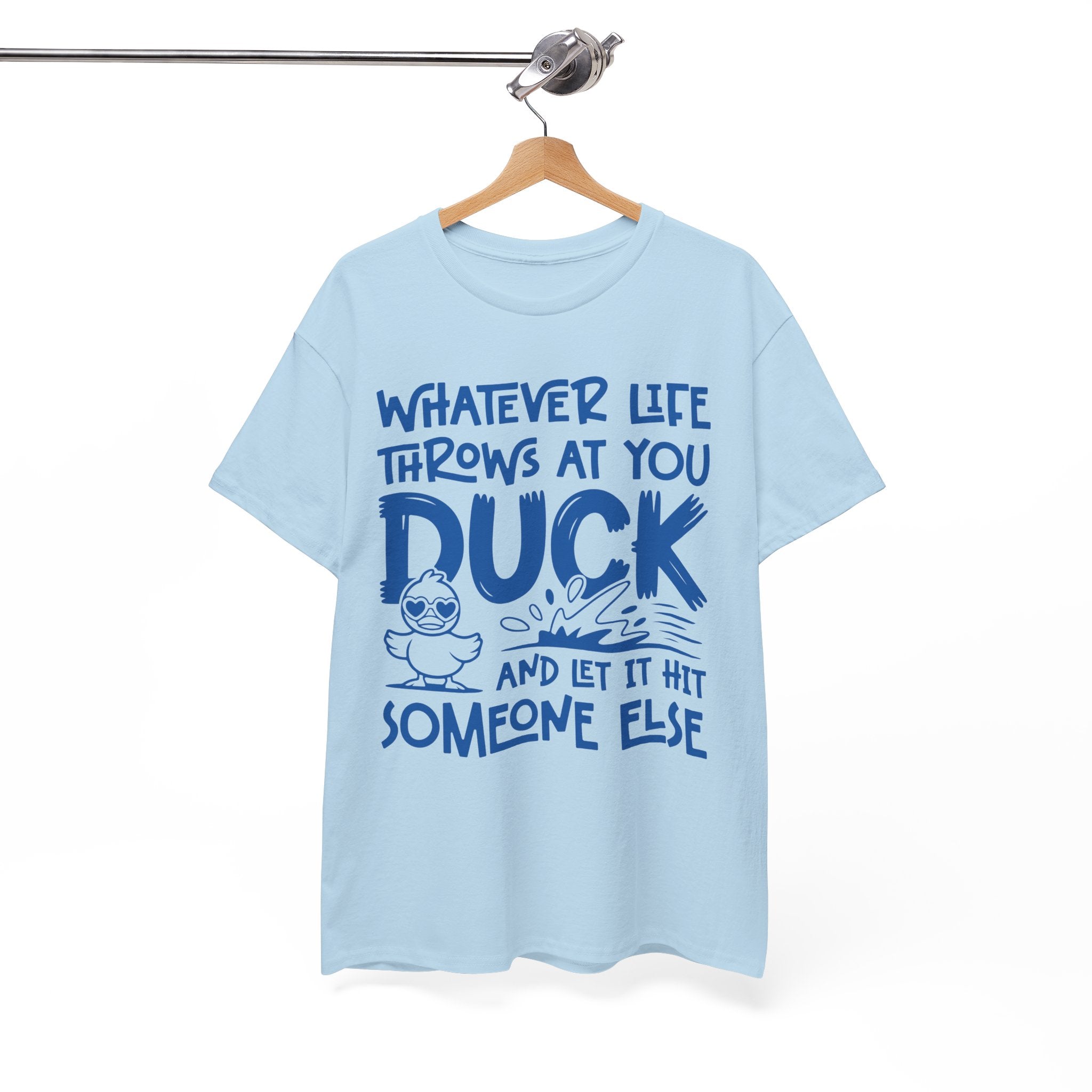 Funny Duck T-Shirt — “Whatever life throws at you, duck and let it hit someone else” Unisex Cotton Tee