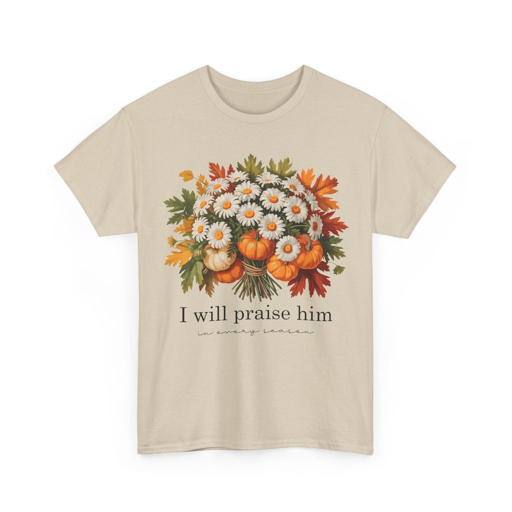 I Will Praise Him In Every Season Fall Floral Unisex Cotton Tee