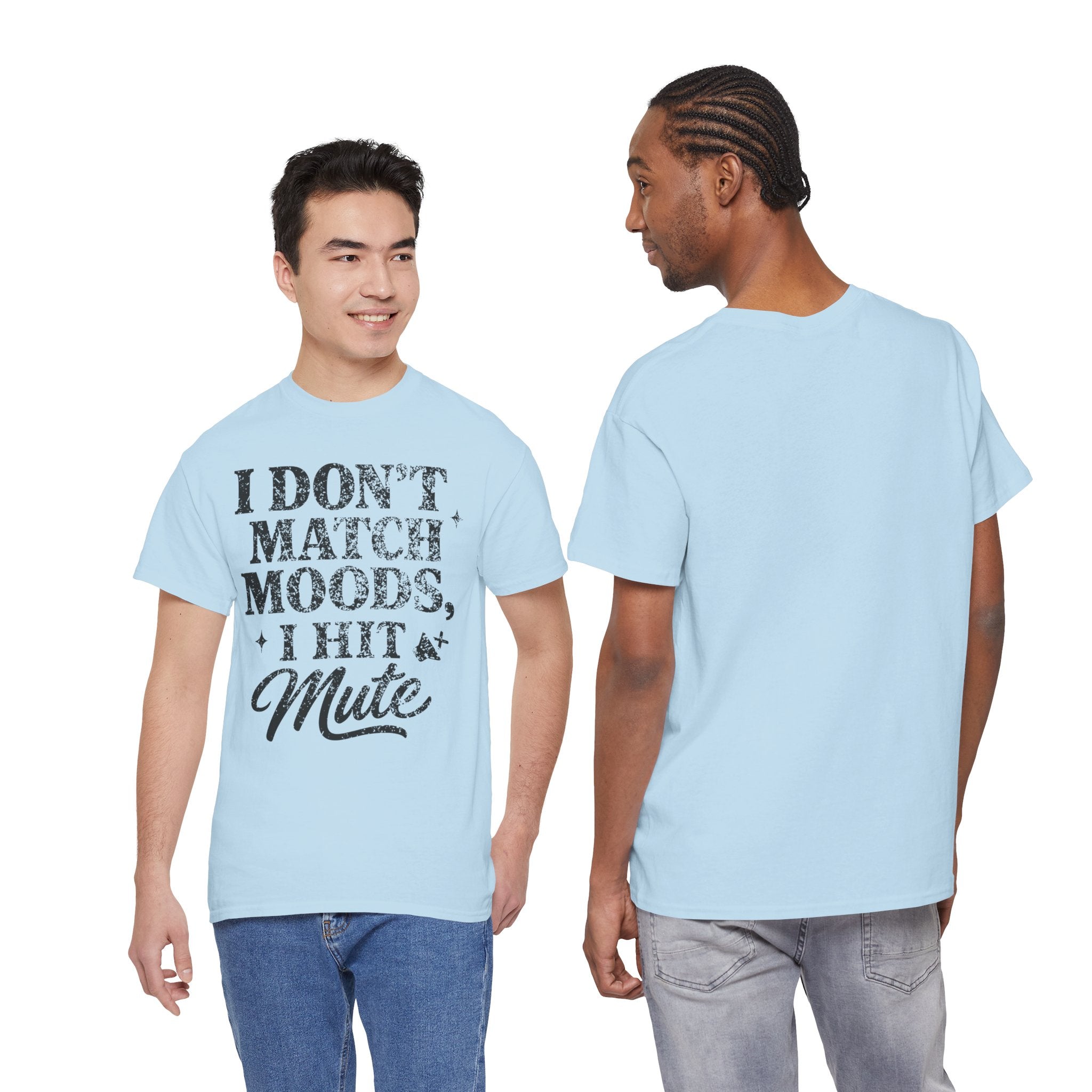 I Don’t Match Moods I Hit Mute unisex Cotton Tee