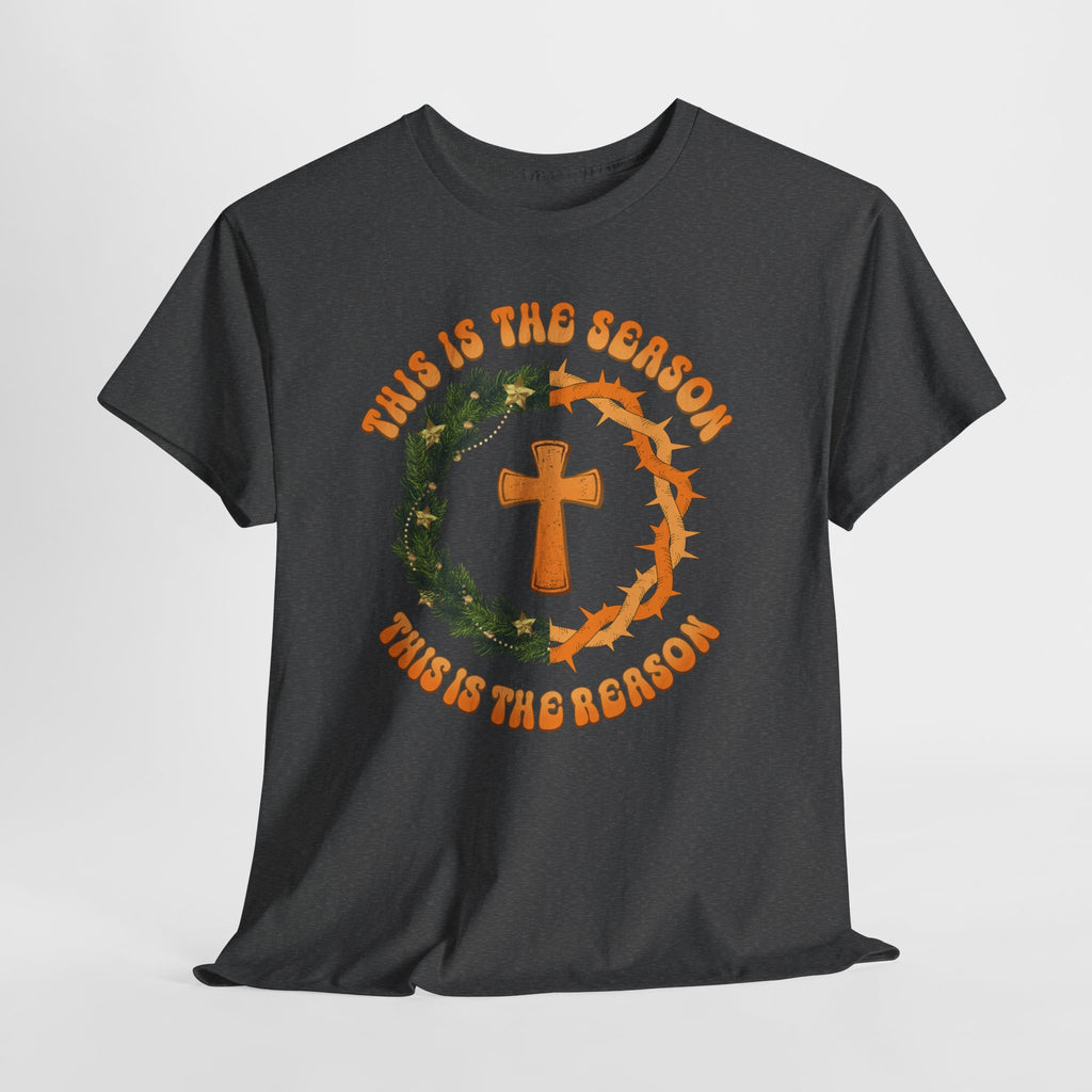 Christian T‑Shirt — "This is the Season, This is the Reason" (Golden Cross, Wreath & Crown of Thorns)..Unisex Cotton Tee