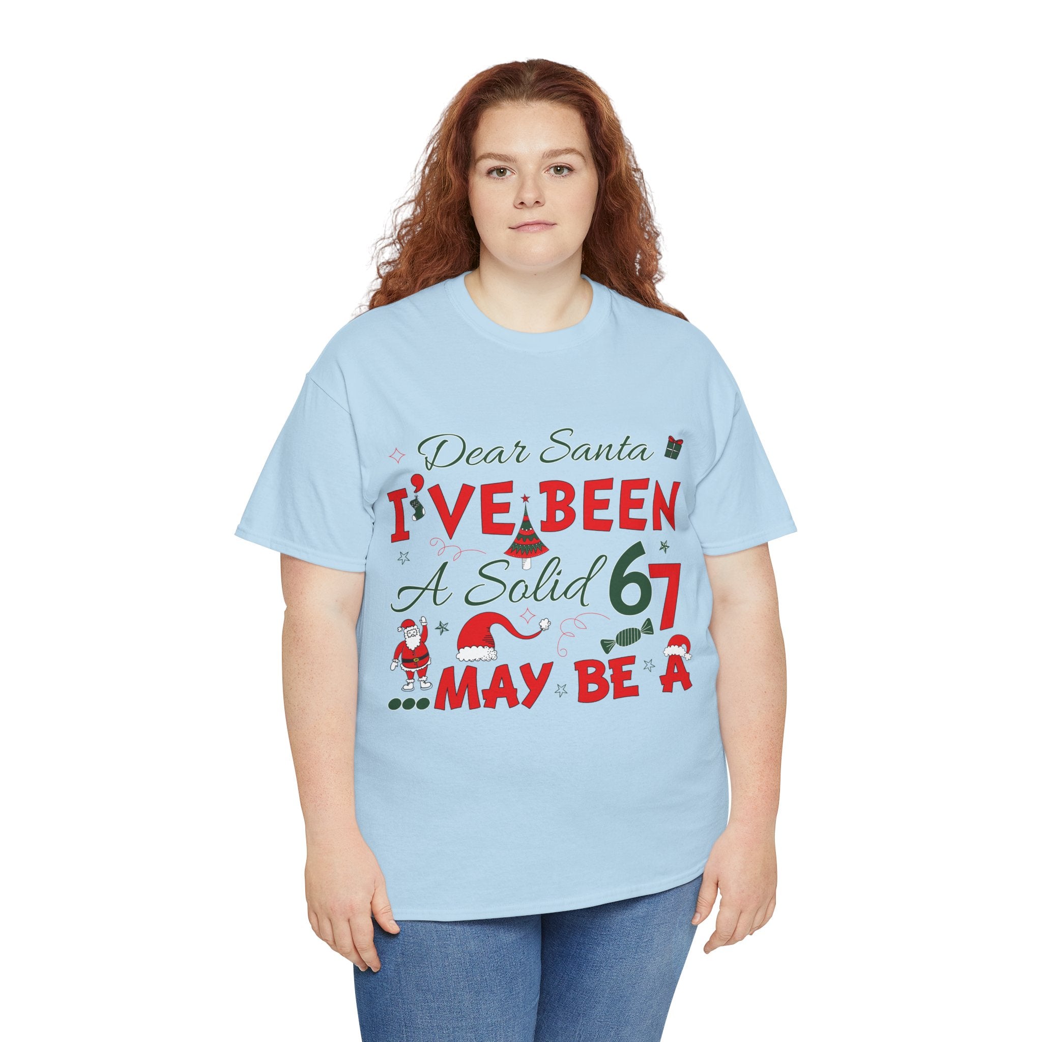 Funny Christmas “Dear Santa, I’ve Been A Solid 67, Maybe A” Unisex Cotton Tee