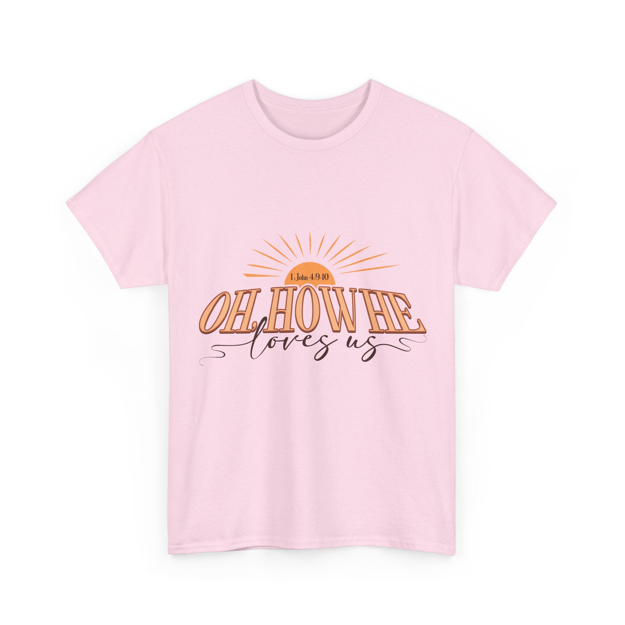 Oh How He Loves Us Sunrise Tee — 1 John 4:9-10 Christian Unisex Cotton T‑Shirt