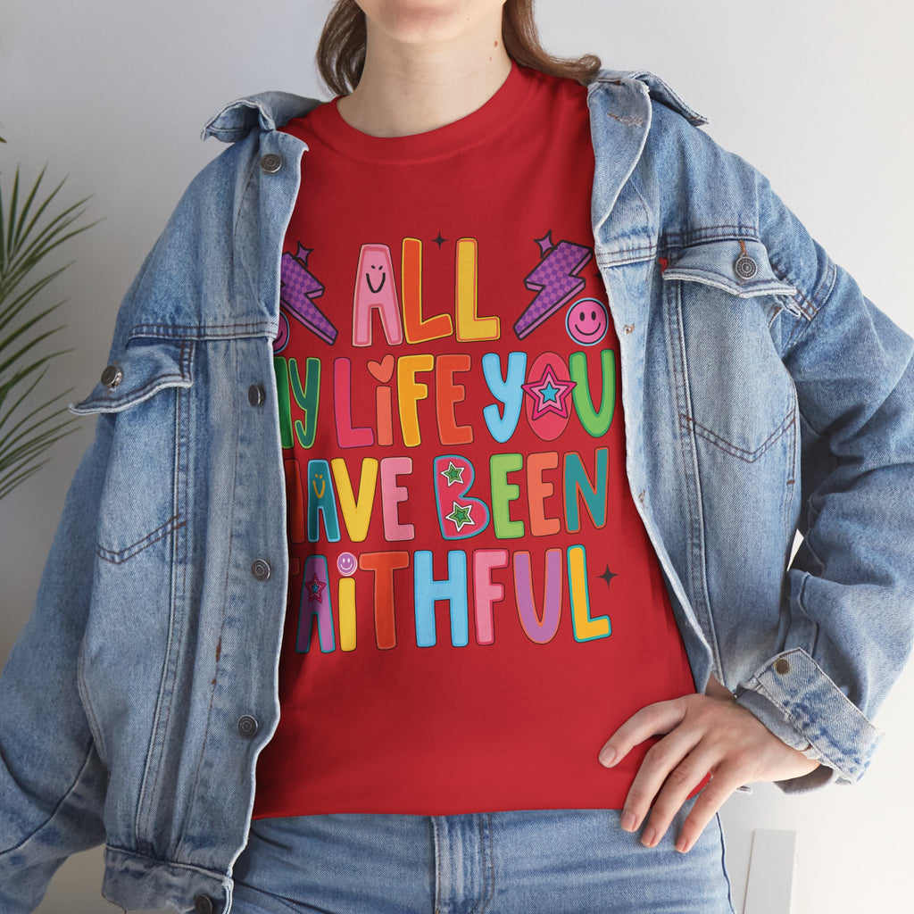 All My Life You Have Been Faithful Retro Christian Unisex Cotton T-Shirt