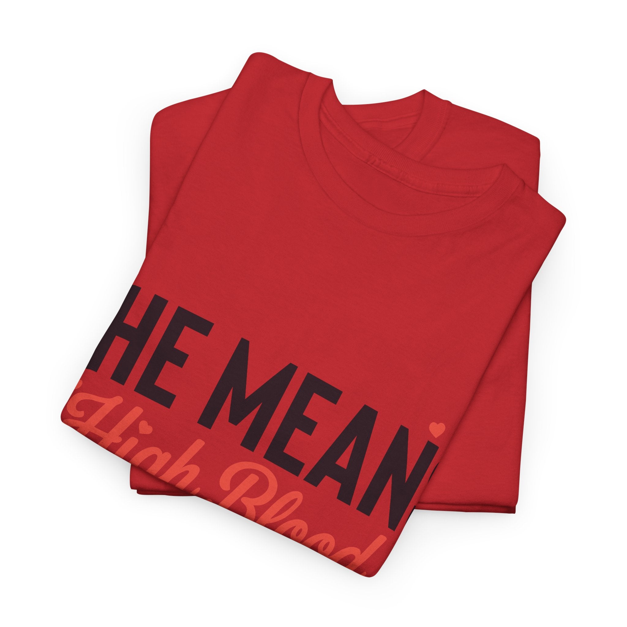Funny Valentine T‑Shirt — “She Means High Blood Pressure” Heartbeat Unisex Cotton Tee