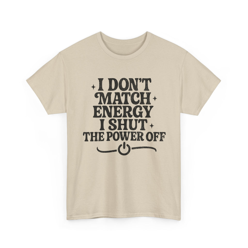 I Don’t Match Energy — Power Off Graphic Unisex Cotton Tee