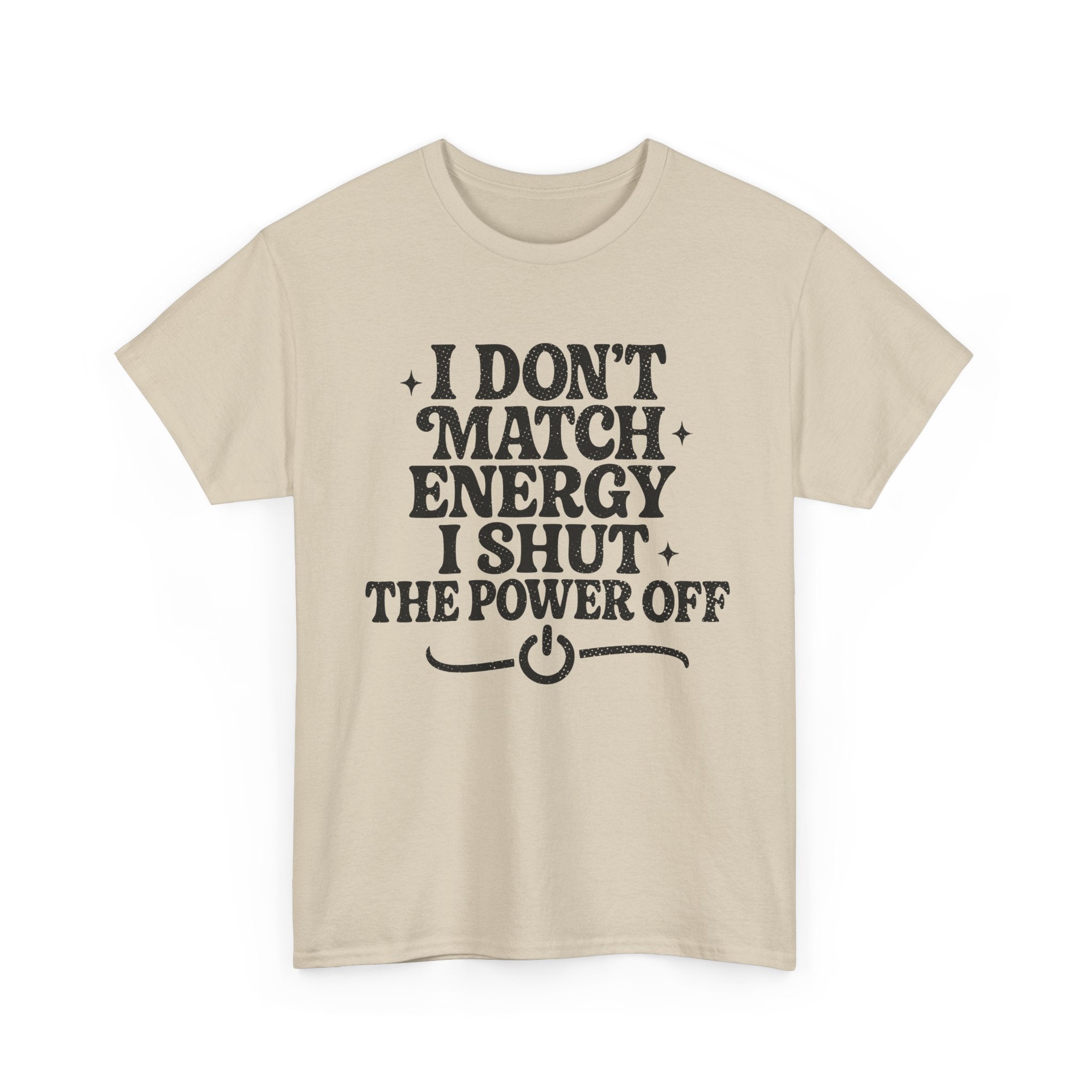 I Don’t Match Energy — Power Off Graphic Unisex Cotton Tee