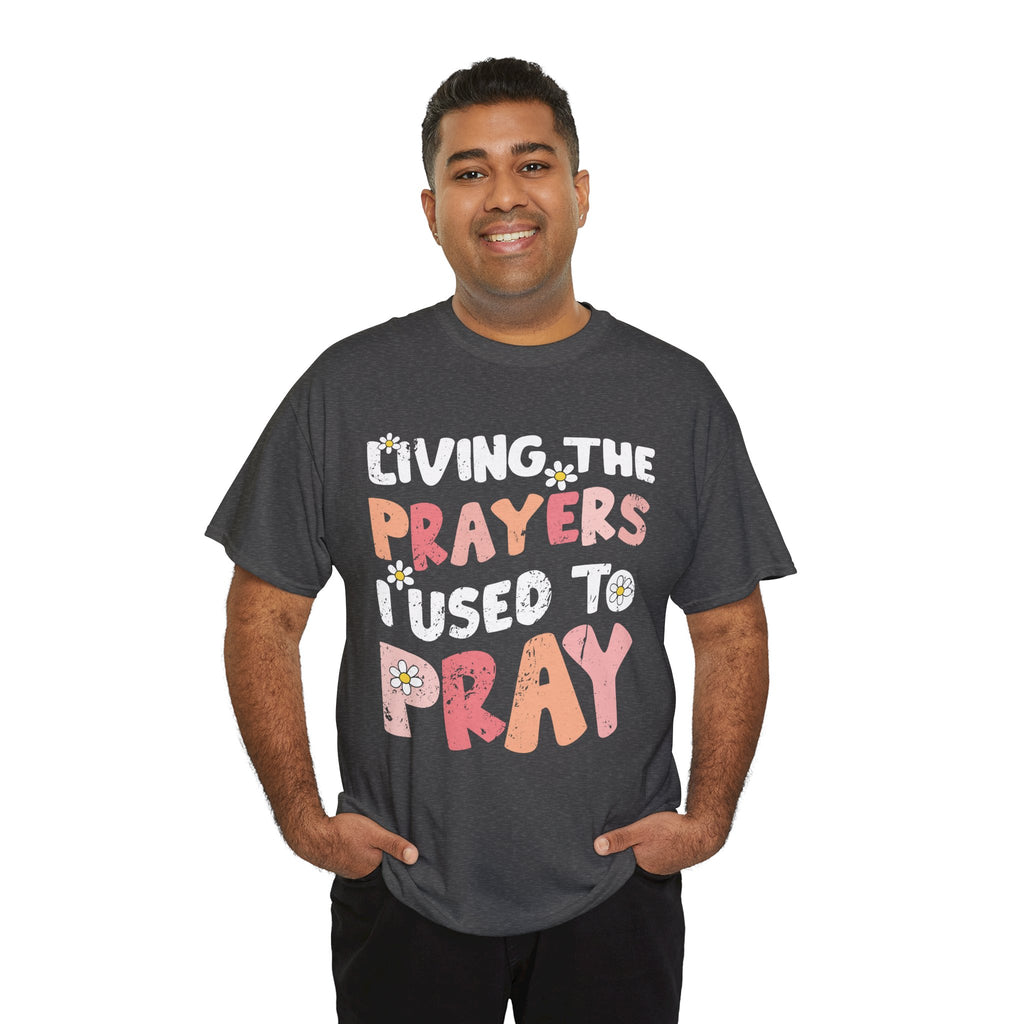 “Living the Prayers I Used to Pray” Daisy Unisex Cotton T-Shirt