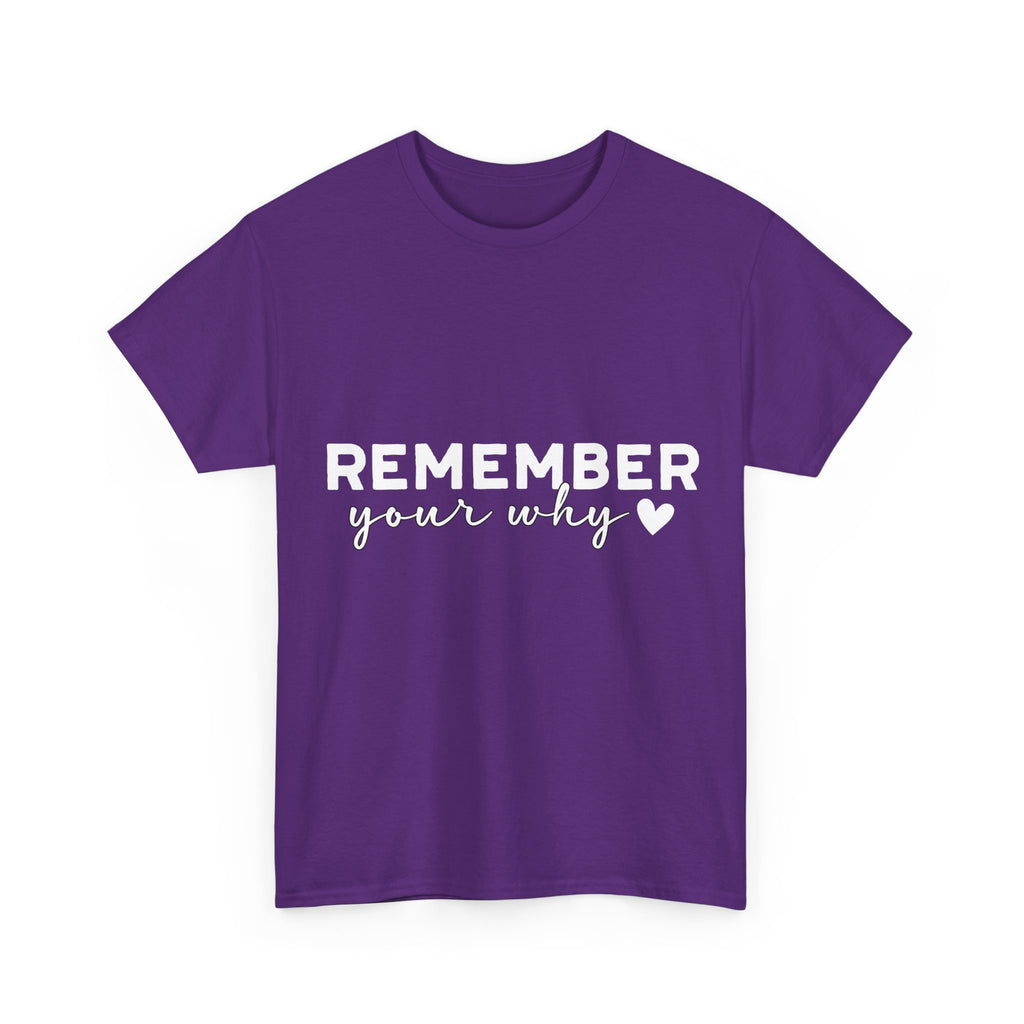 Remember Your Why Tee — Minimalist Heart Motivational Unisex Cotton Tshirt