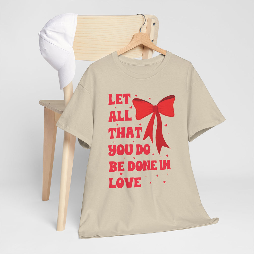 Valentine Tee — "Let All That You Do Be Done in Love" Heart Bow Unisex Cotton Shirt