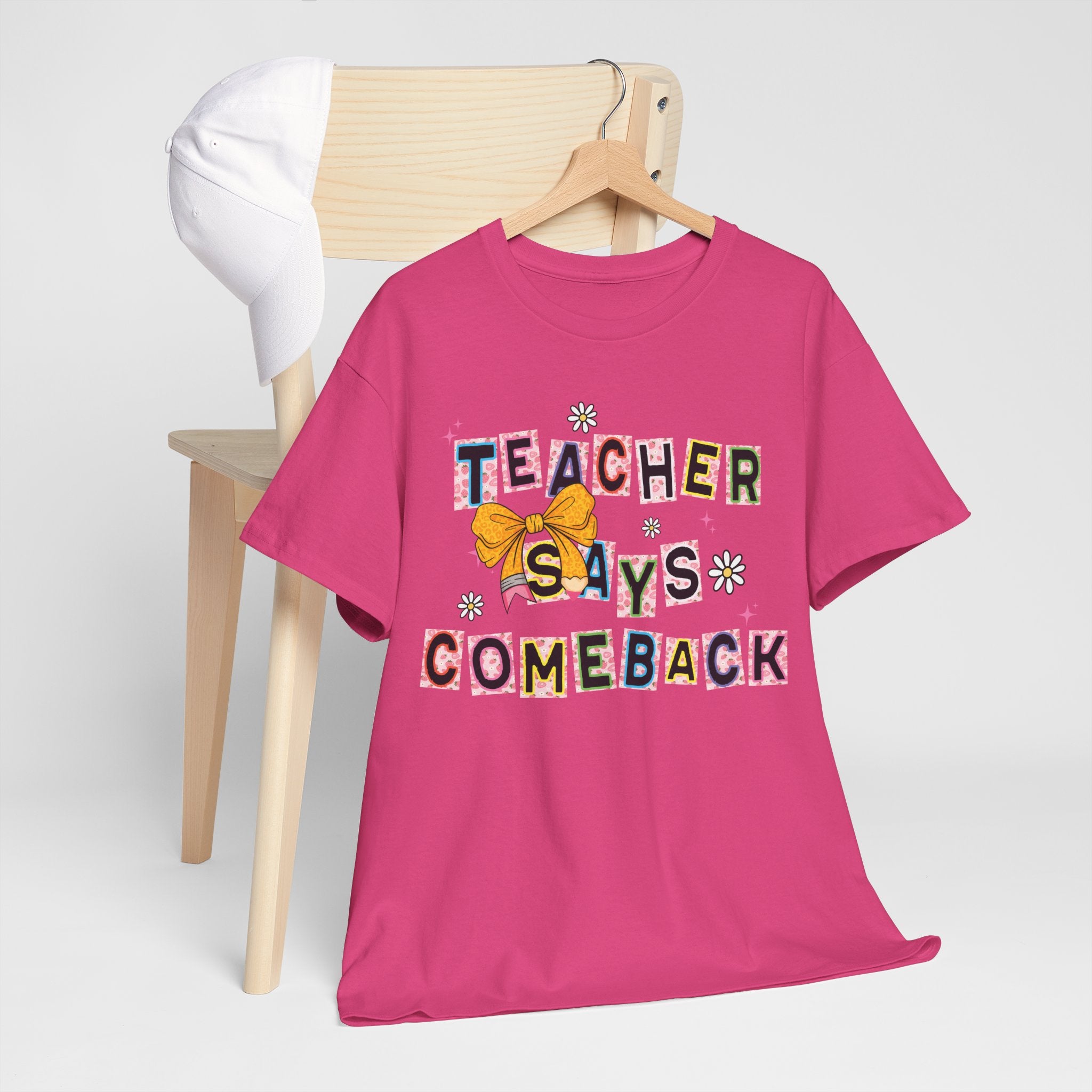 Teacher Says Comeback Unisex Tee