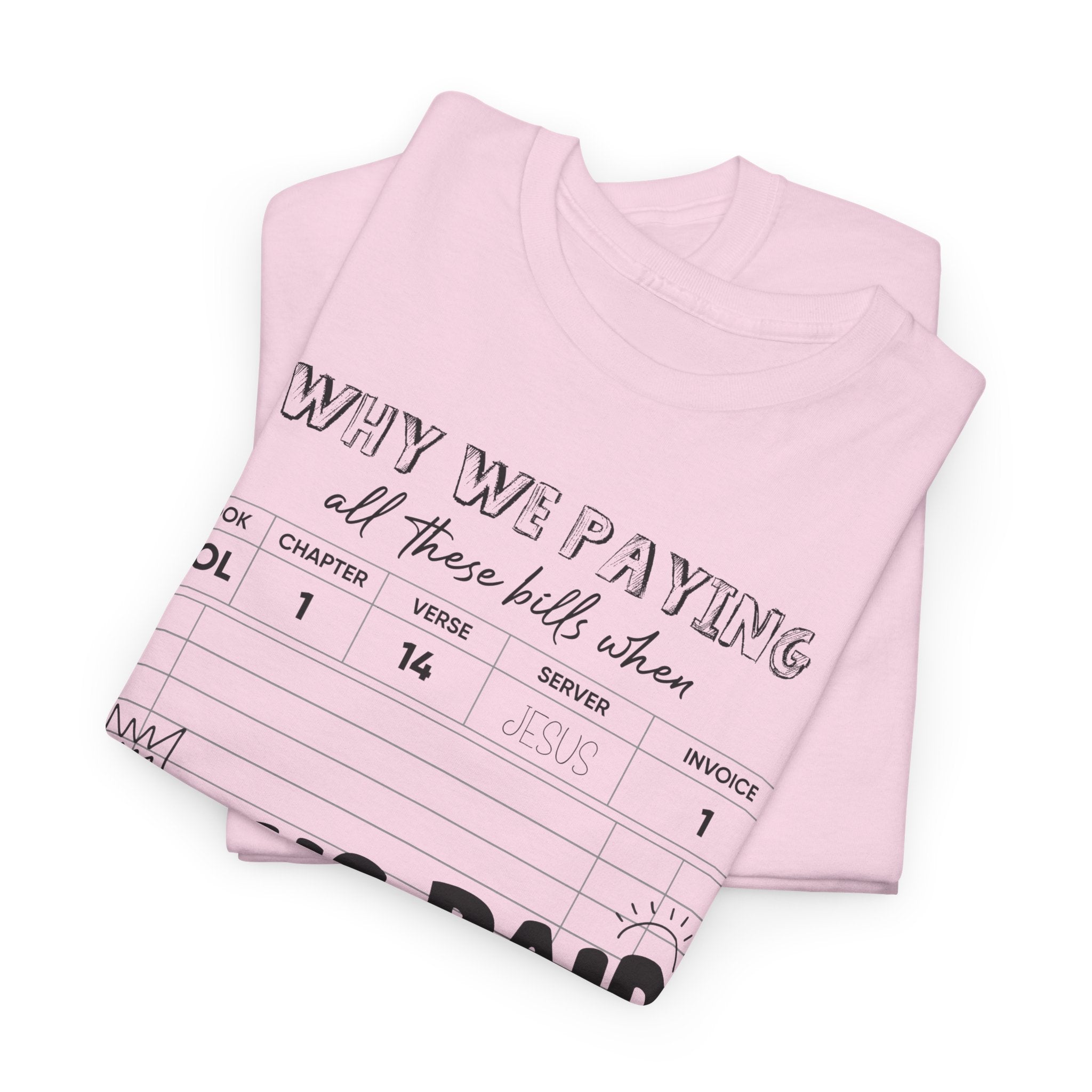 Christian Tee — “Why We Paying All These Bills When Jesus Paid It All” Receipt-Style Faith Shirt.Unisex Cotton Tee