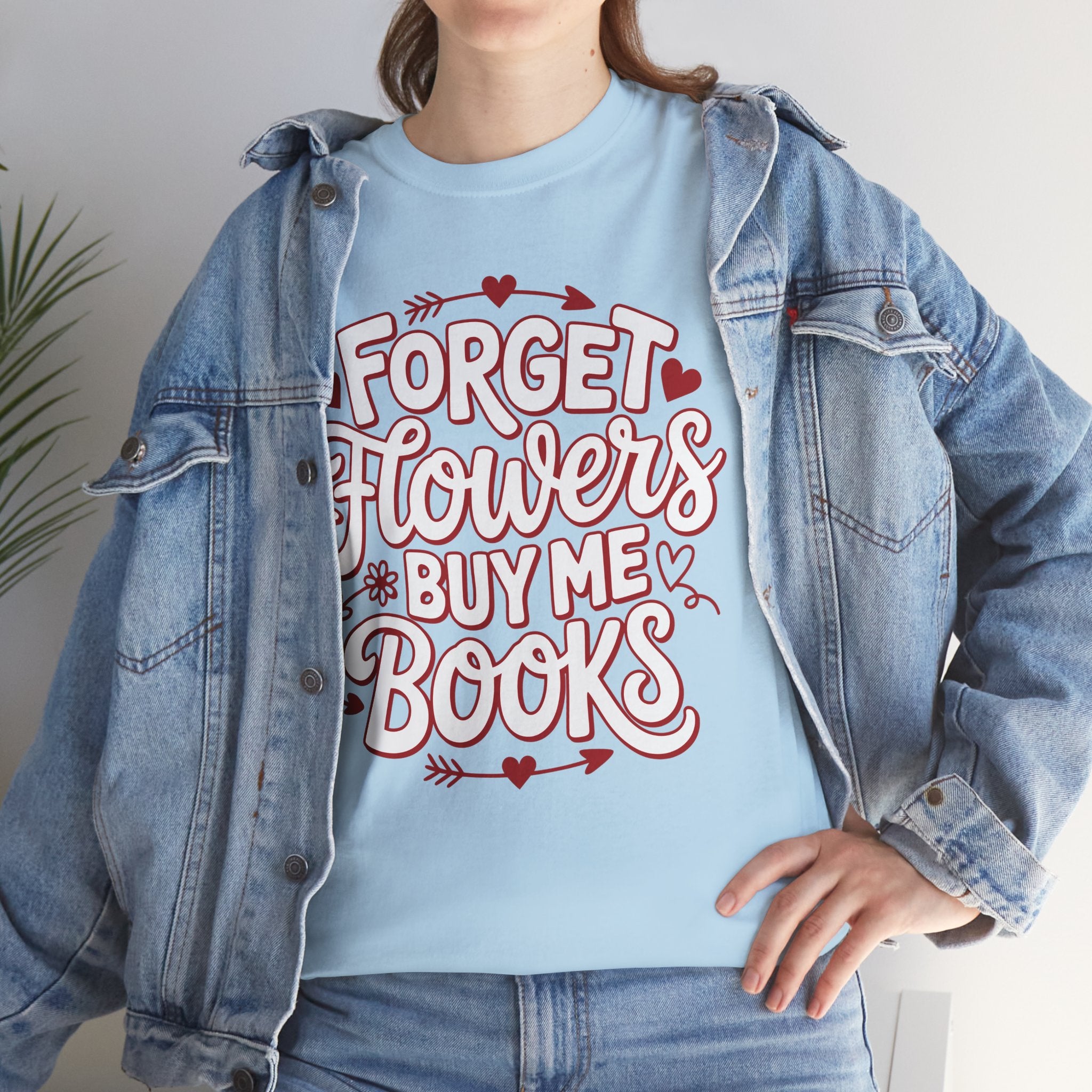 Forget Flowers Buy Me Books T-Shirt — Pink Heart Typography Unisex Cotton Tee