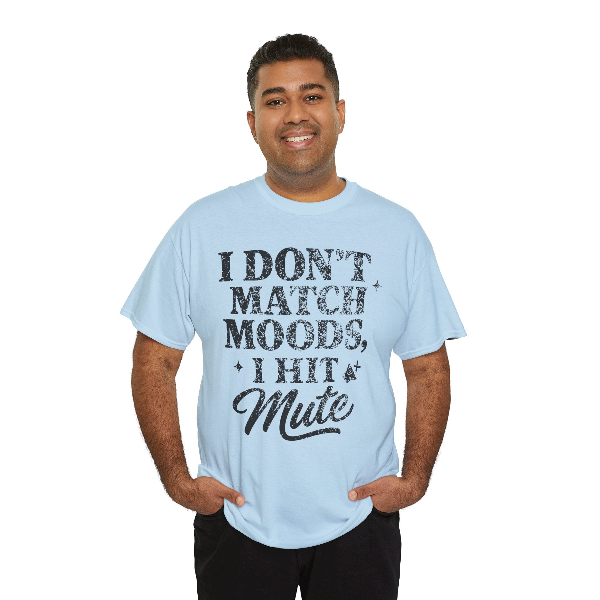 I Don’t Match Moods I Hit Mute unisex Cotton Tee