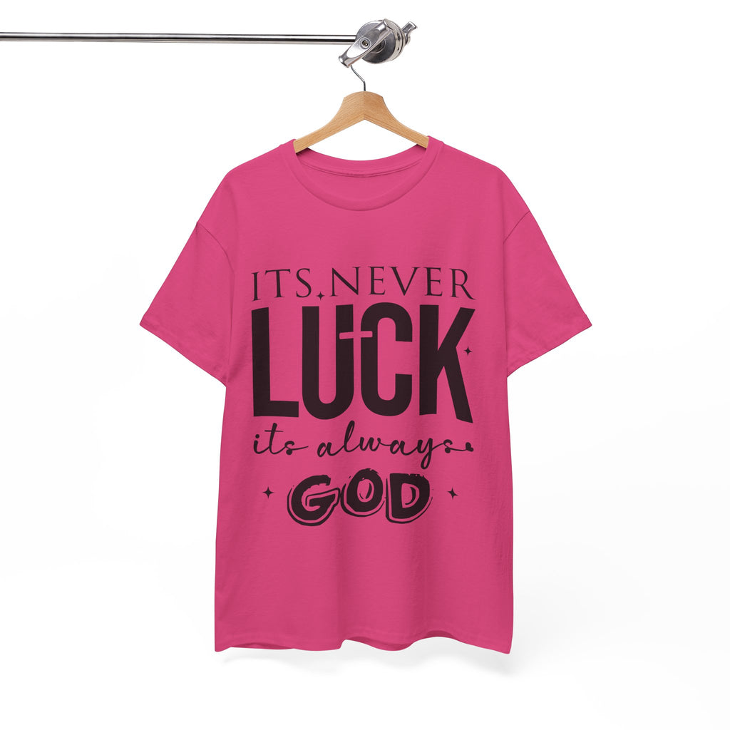 It's Never Luck, It's Always God Tee — Inspirational Christian Unisex Cotton T-Shirt