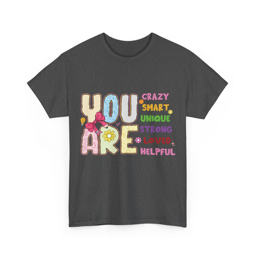 Empowering Quote Unisex Tee - Crazy, Smart, Unique, Strong, Loved, Helpful