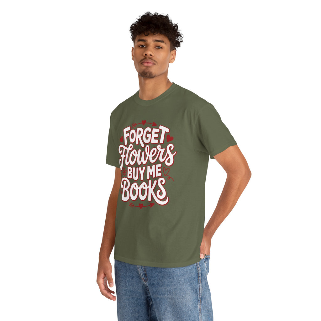 Forget Flowers Buy Me Books T-Shirt — Pink Heart Typography Unisex Cotton Tee